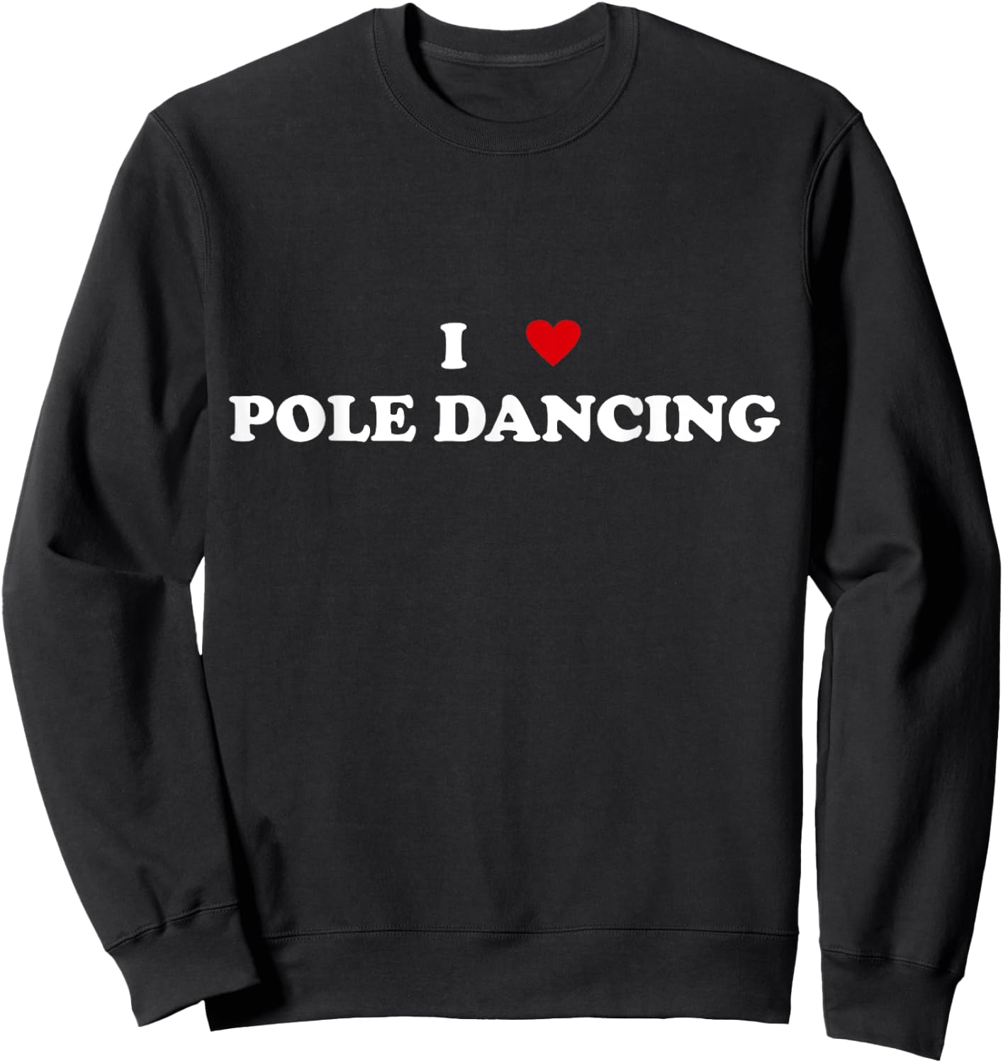 I Heart Pole dancer - I Love Pole Dancing Sweatshirt - Sweatshirt | Black