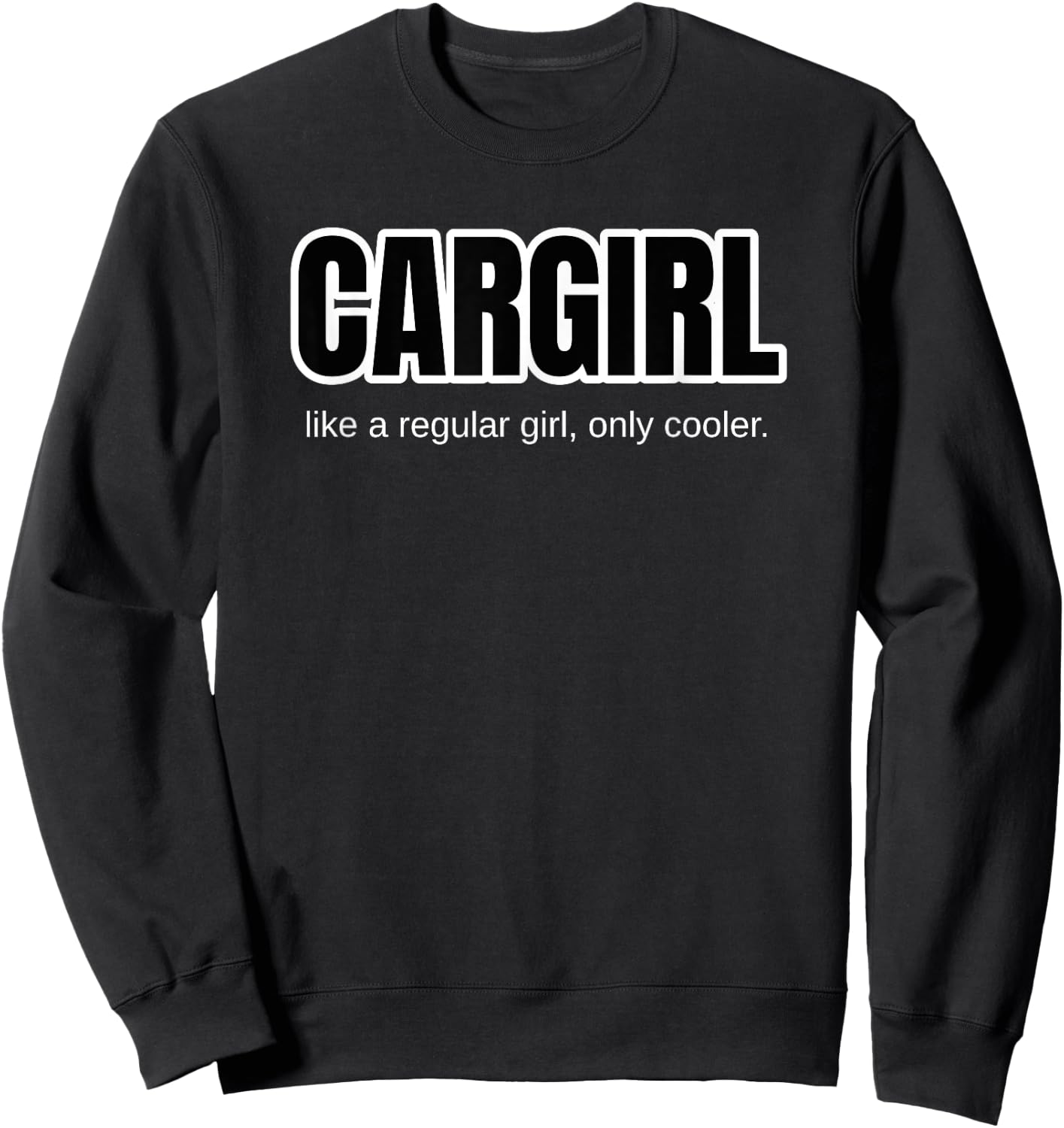 Funny Car Girl Gift - Cargirl Only Cooler Car Chick Sweatshirt - Sweatshirt | Black