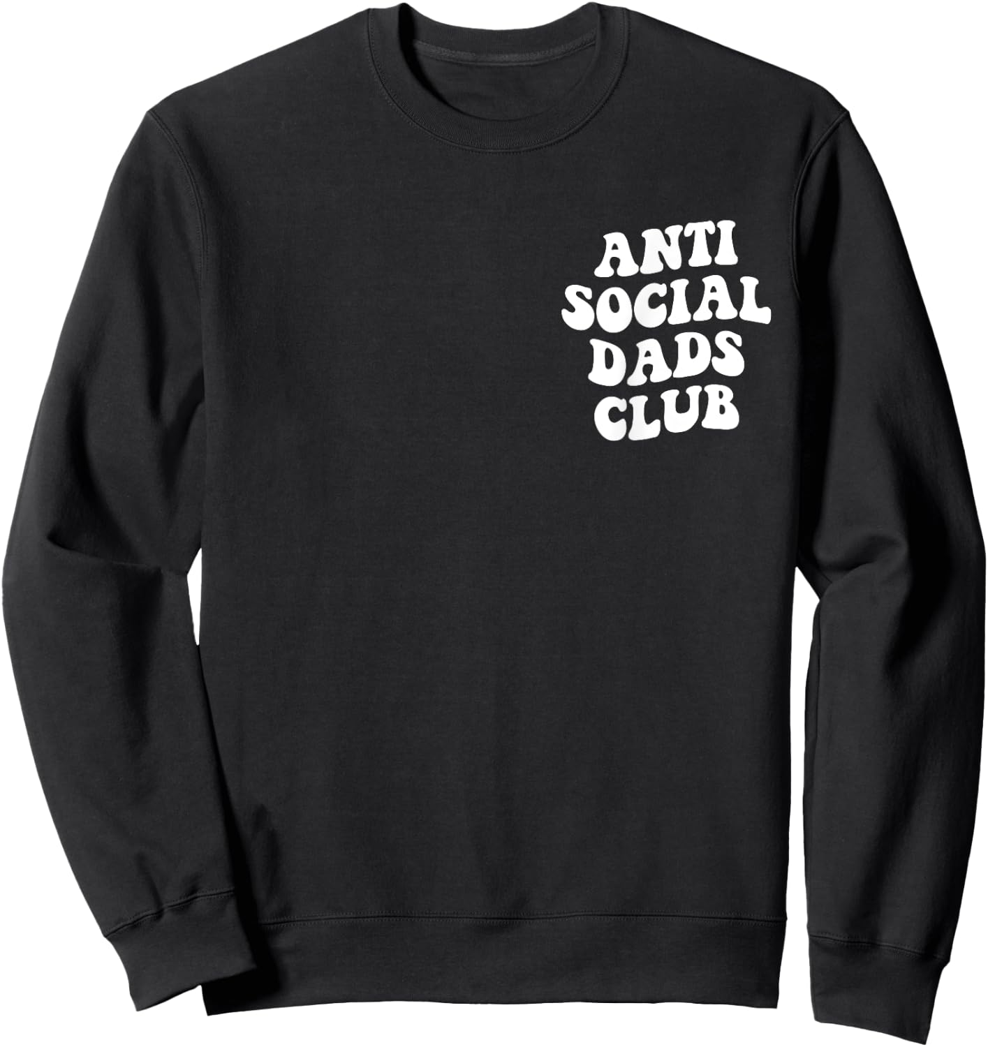 Anti Social Dads Club Funny Introverted Dad Sweatshirt - Sweatshirt | Black