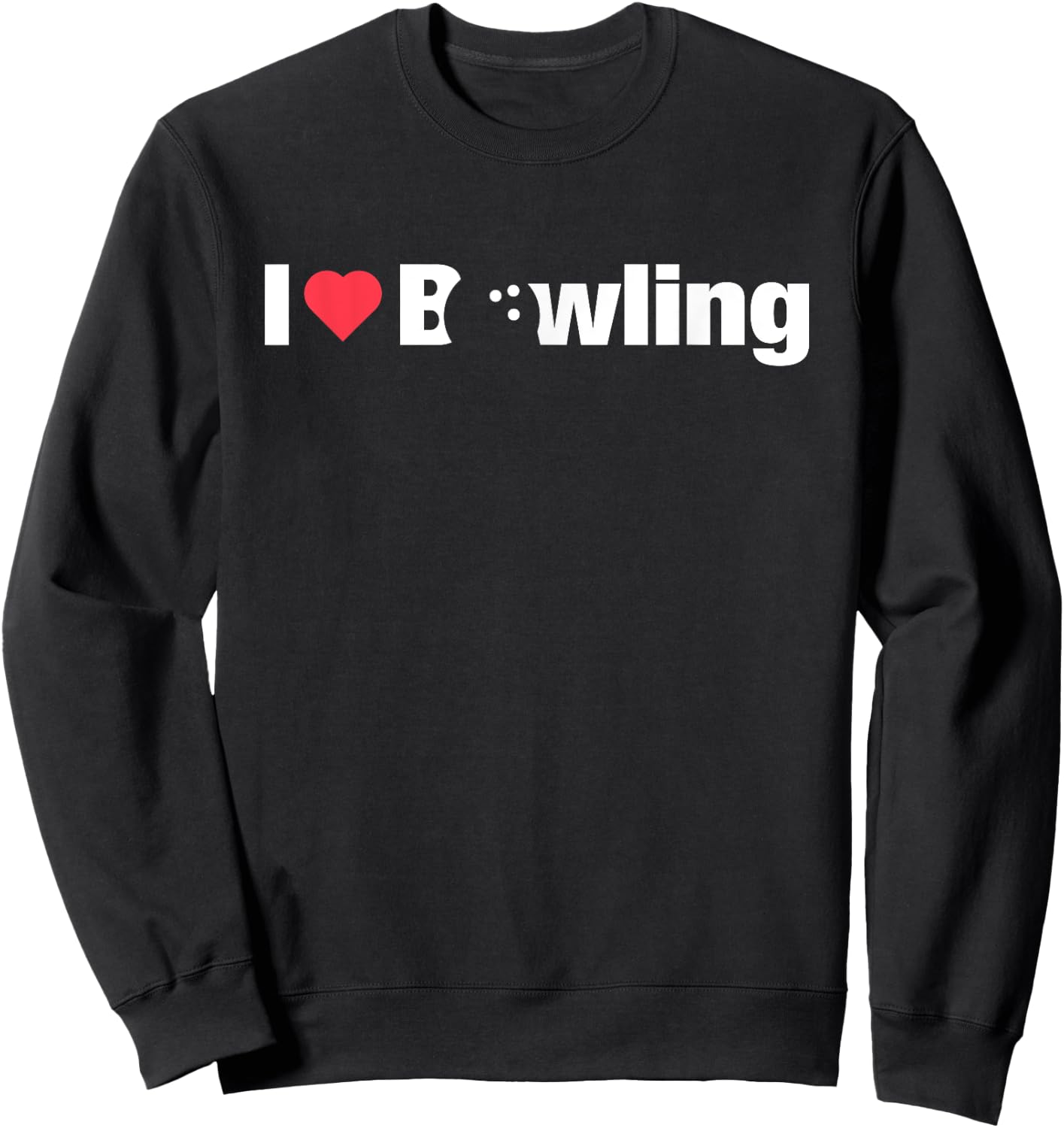 I Love Bowling Gift Girls Teens Or Wife Sweatshirt - Sweatshirt | Black