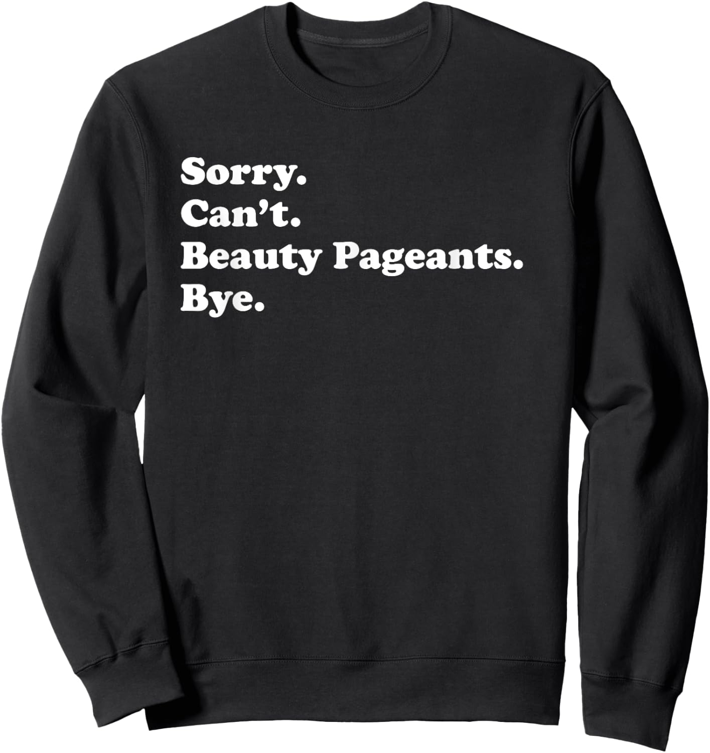 Men Women Boys or Girls Funny Beauty Pageants Sweatshirt - Sweatshirt | Black
