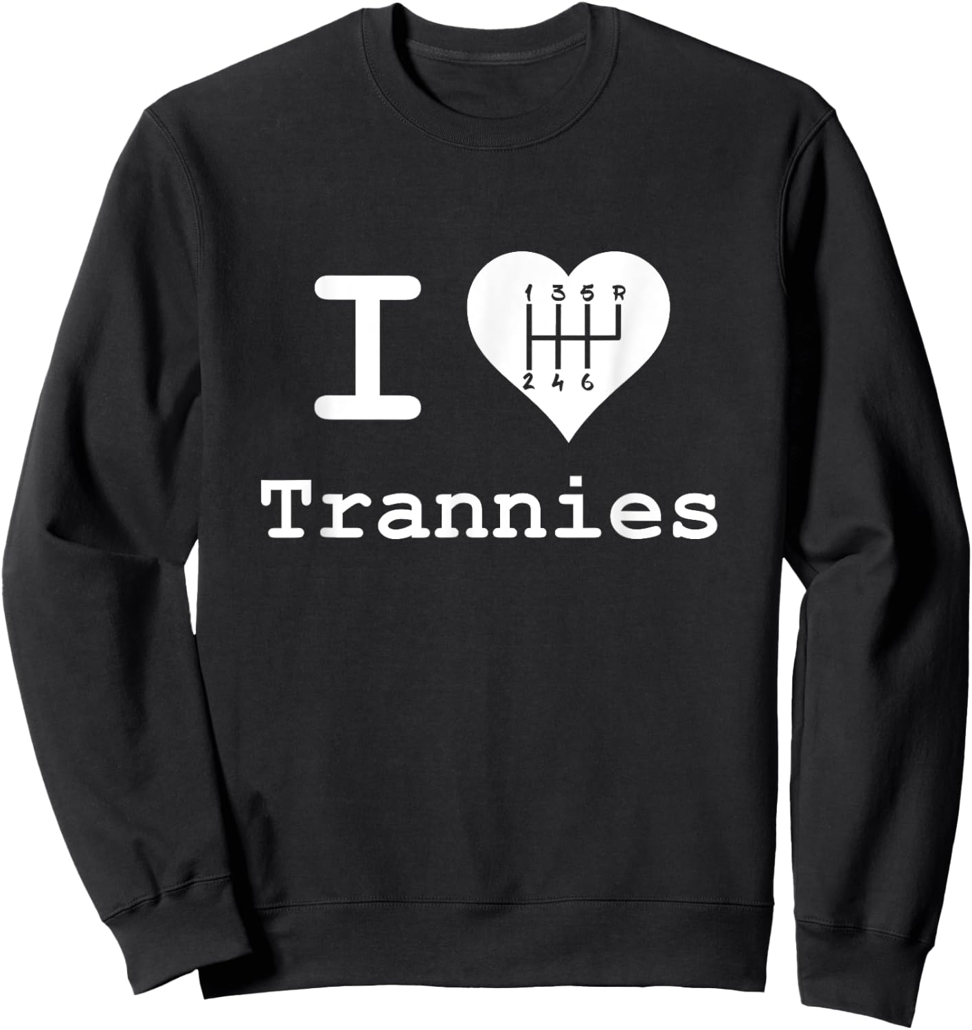 I Love Trannies Sweatshirt - Sweatshirt | Black