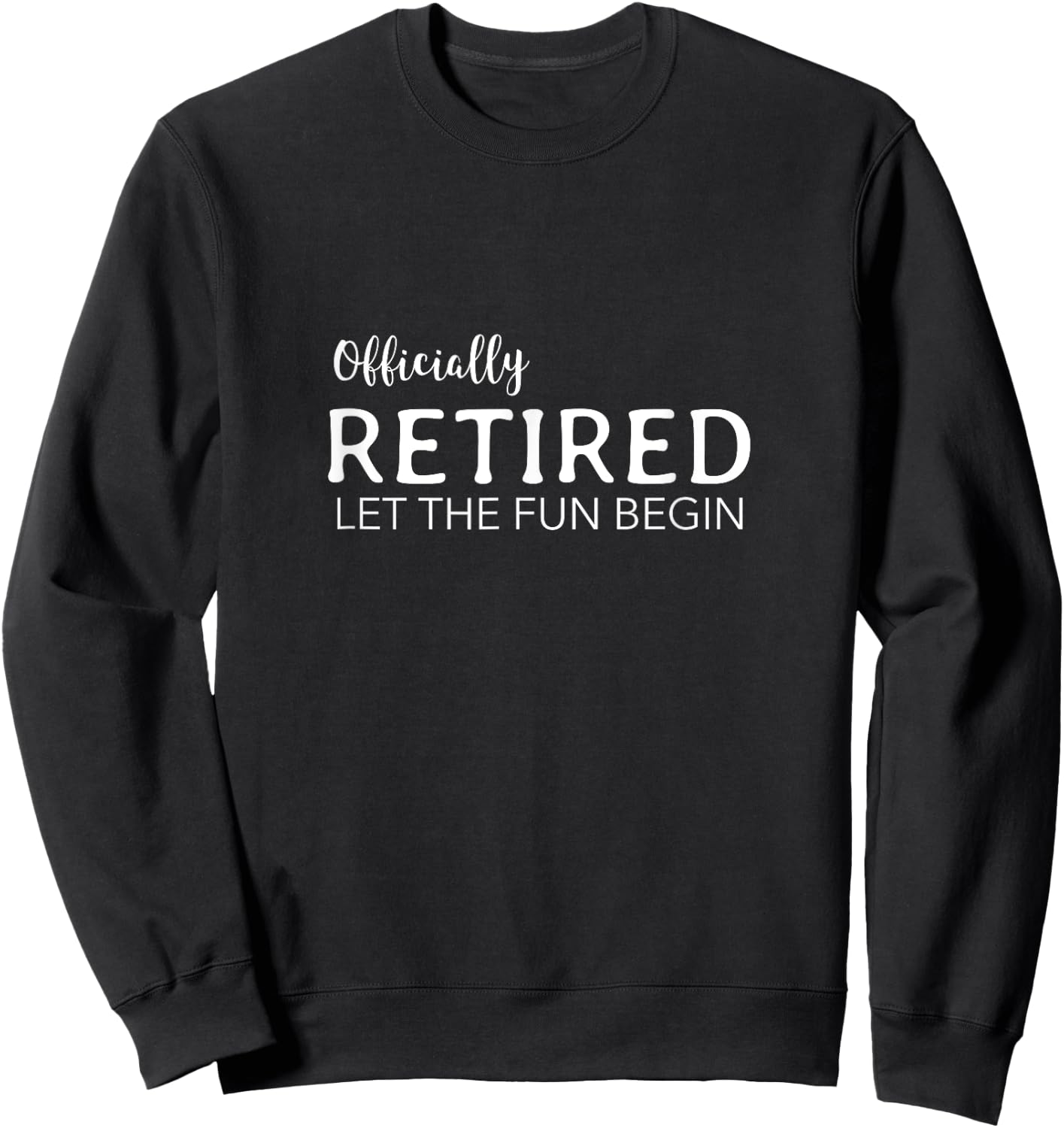 Retirement Gifts Men Women Officially Retired Sweatshirt - Sweatshirt | Black