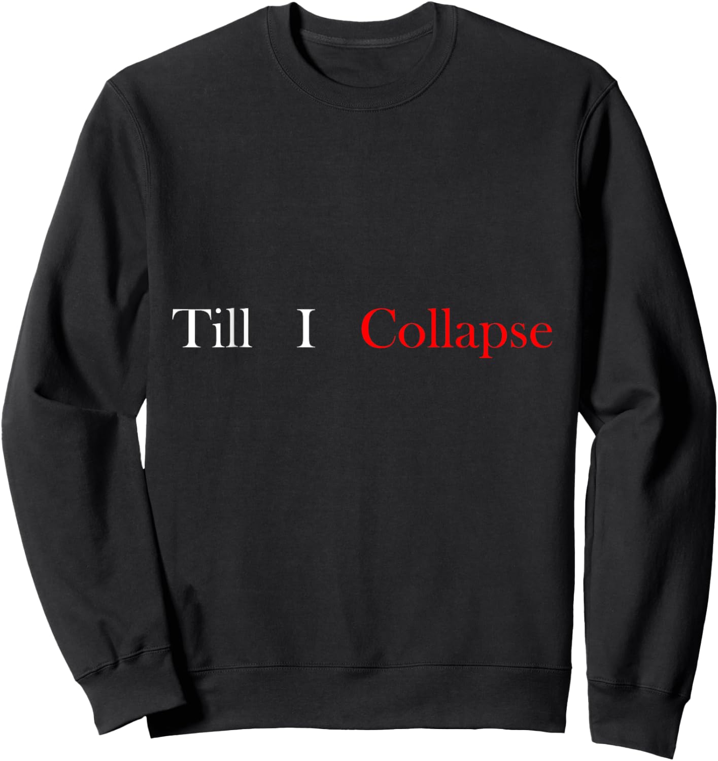 Gym motivation Till i collapse Sweatshirt - Sweatshirt | Black