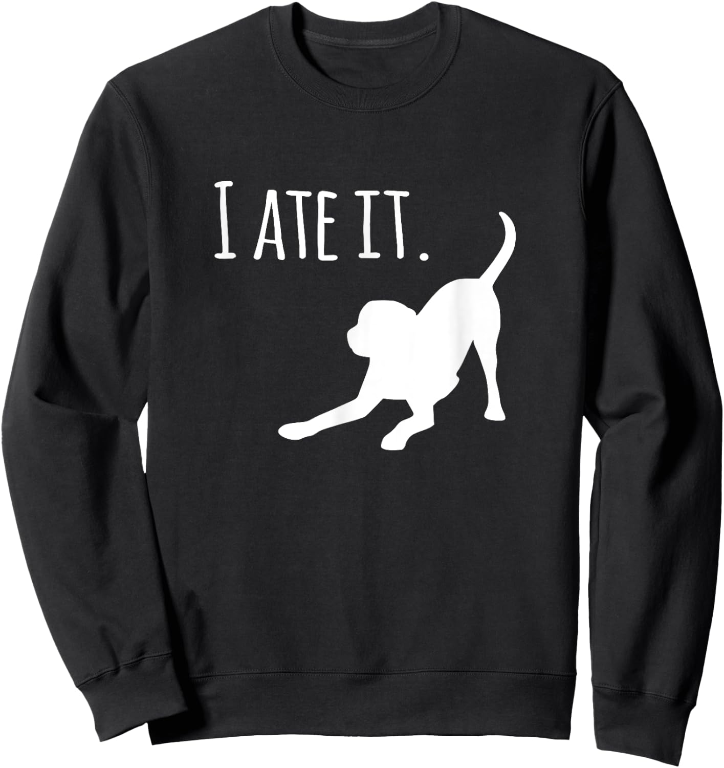 Funny Dog Black Lab I Ate It Dog Mom and Dog Dads Women Sweatshirt - Sweatshirt | Black