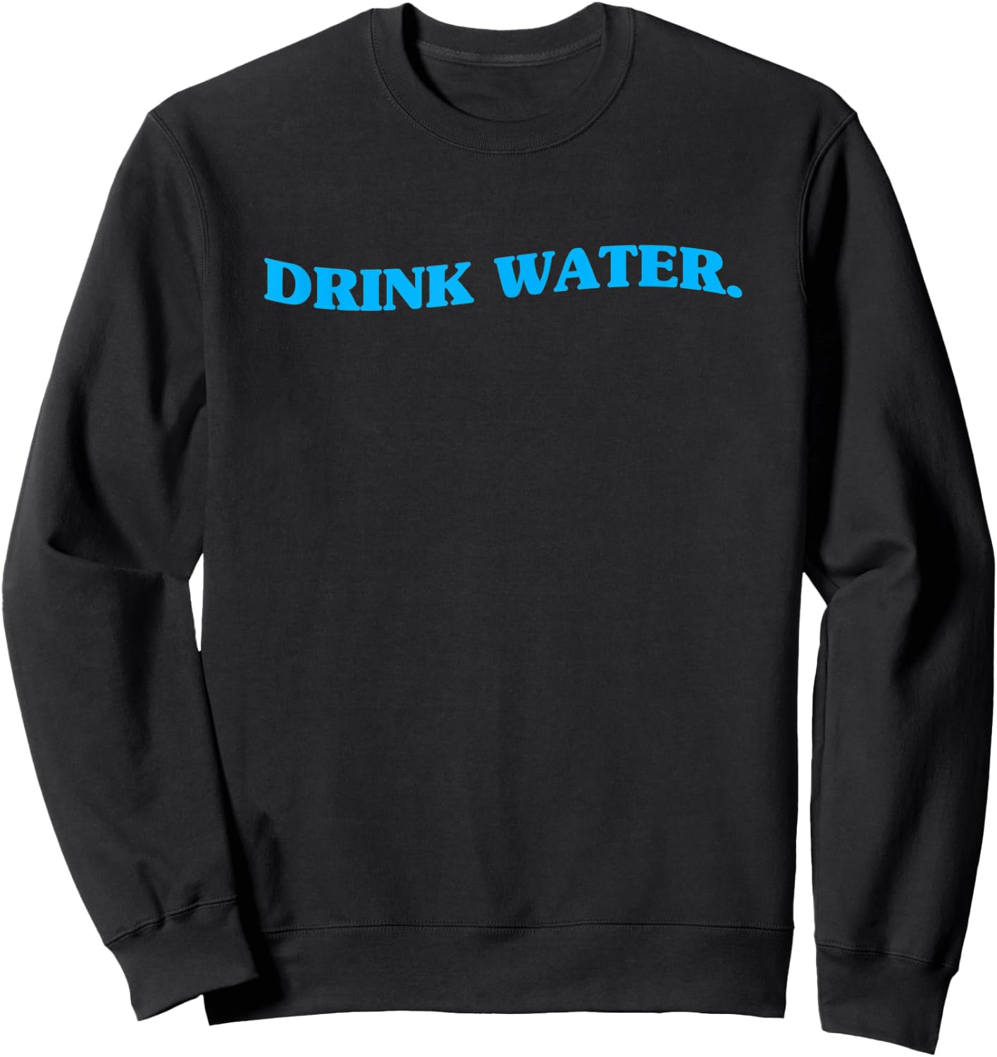 Drink Water Aesthetic Hydration Reminder Sweatshirt - Sweatshirt | Black