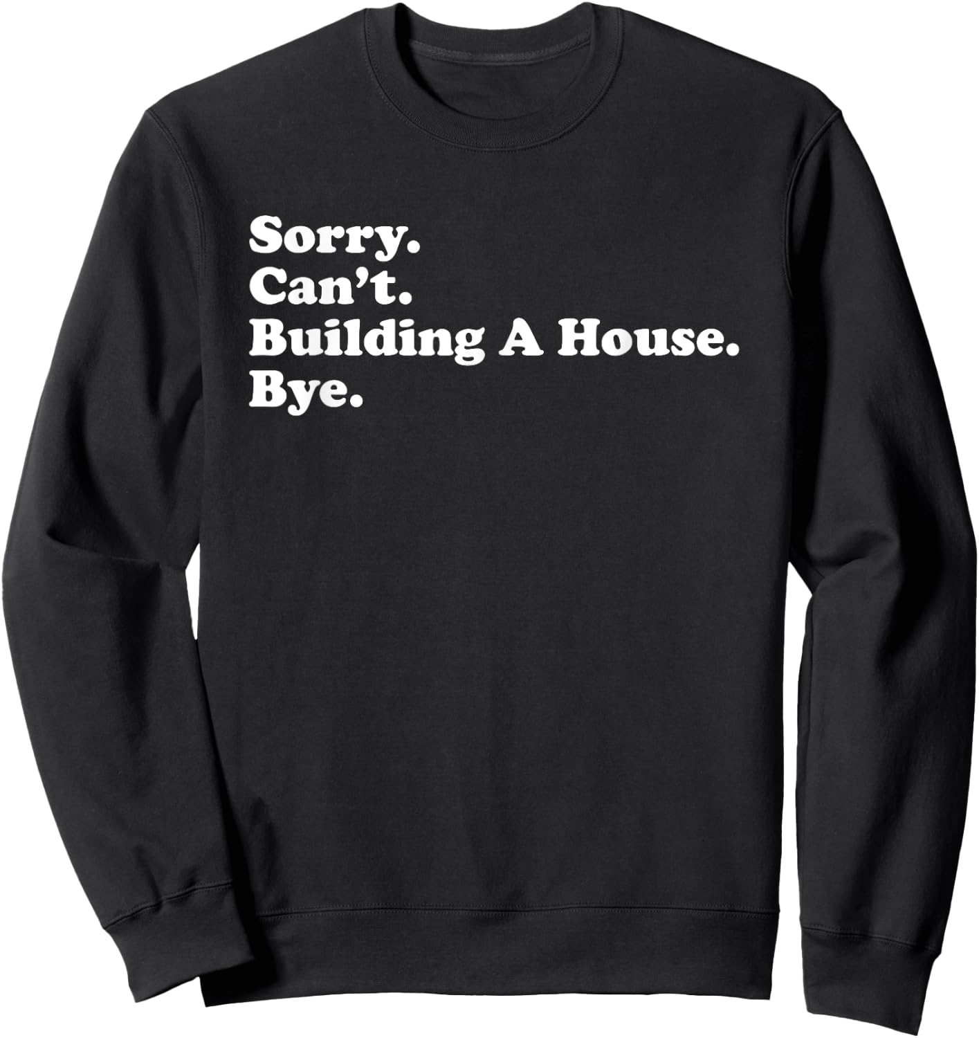 Funny Home Builder Carpenter Contractor Construction Gift Sweatshirt - Sweatshirt | Black