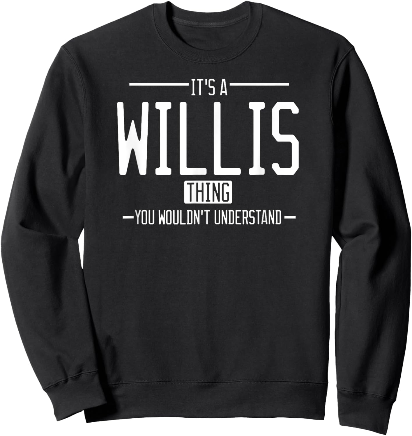 It's a Willis thing, you wouldn't understand Sweatshirt - Sweatshirt | Black