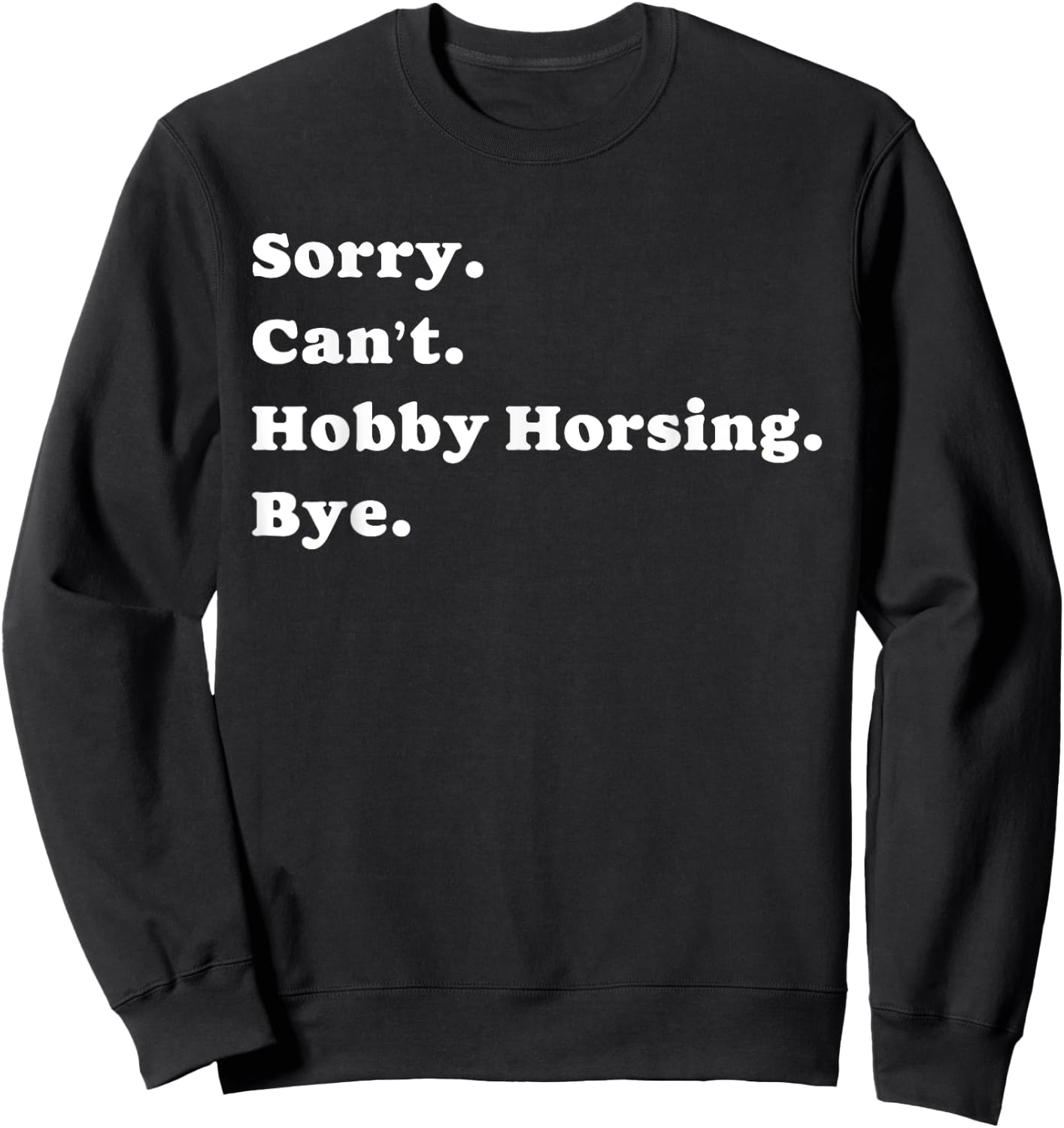 Funny Hobby Horsing dressage for hobby horser Men Women Boys Sweatshirt - Sweatshirt | Black