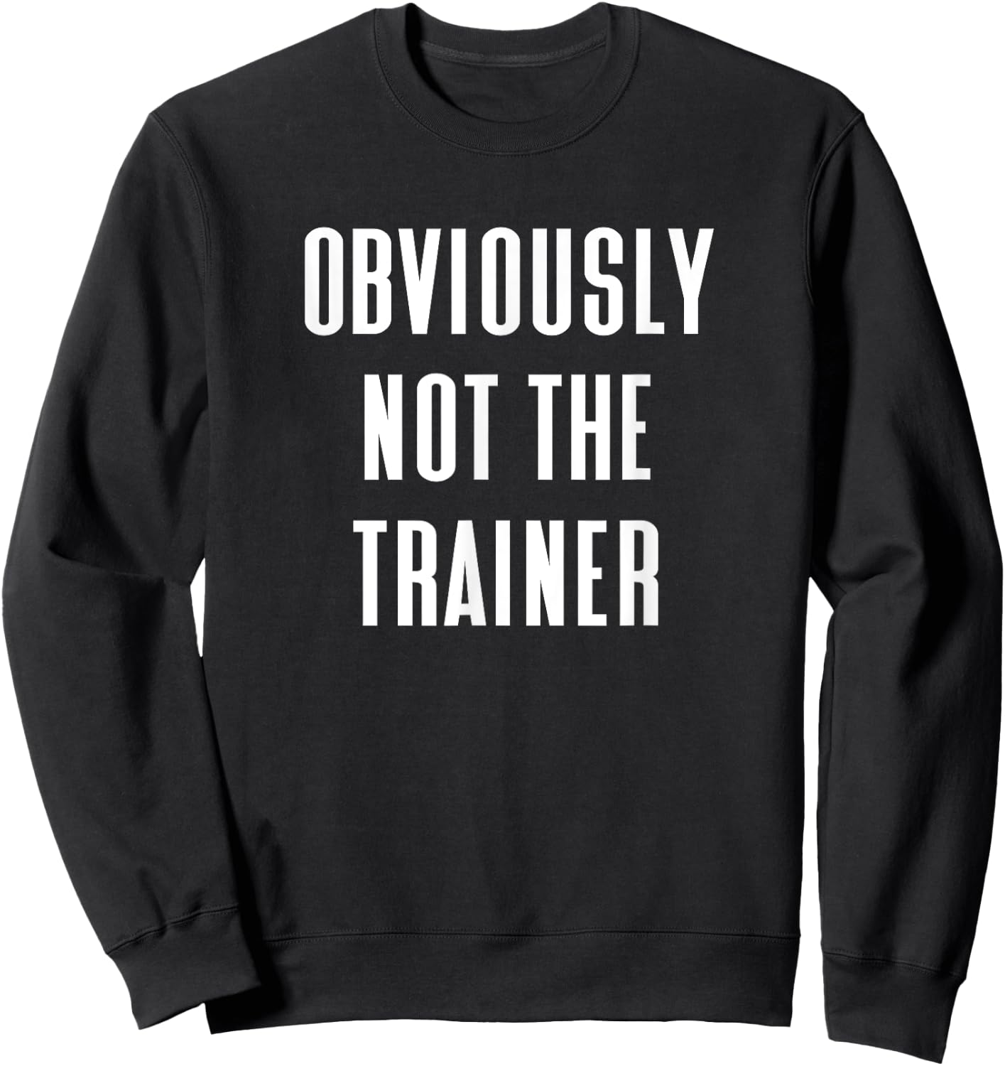 Obviously Not The Trainer Sweatshirt - Sweatshirt | Black