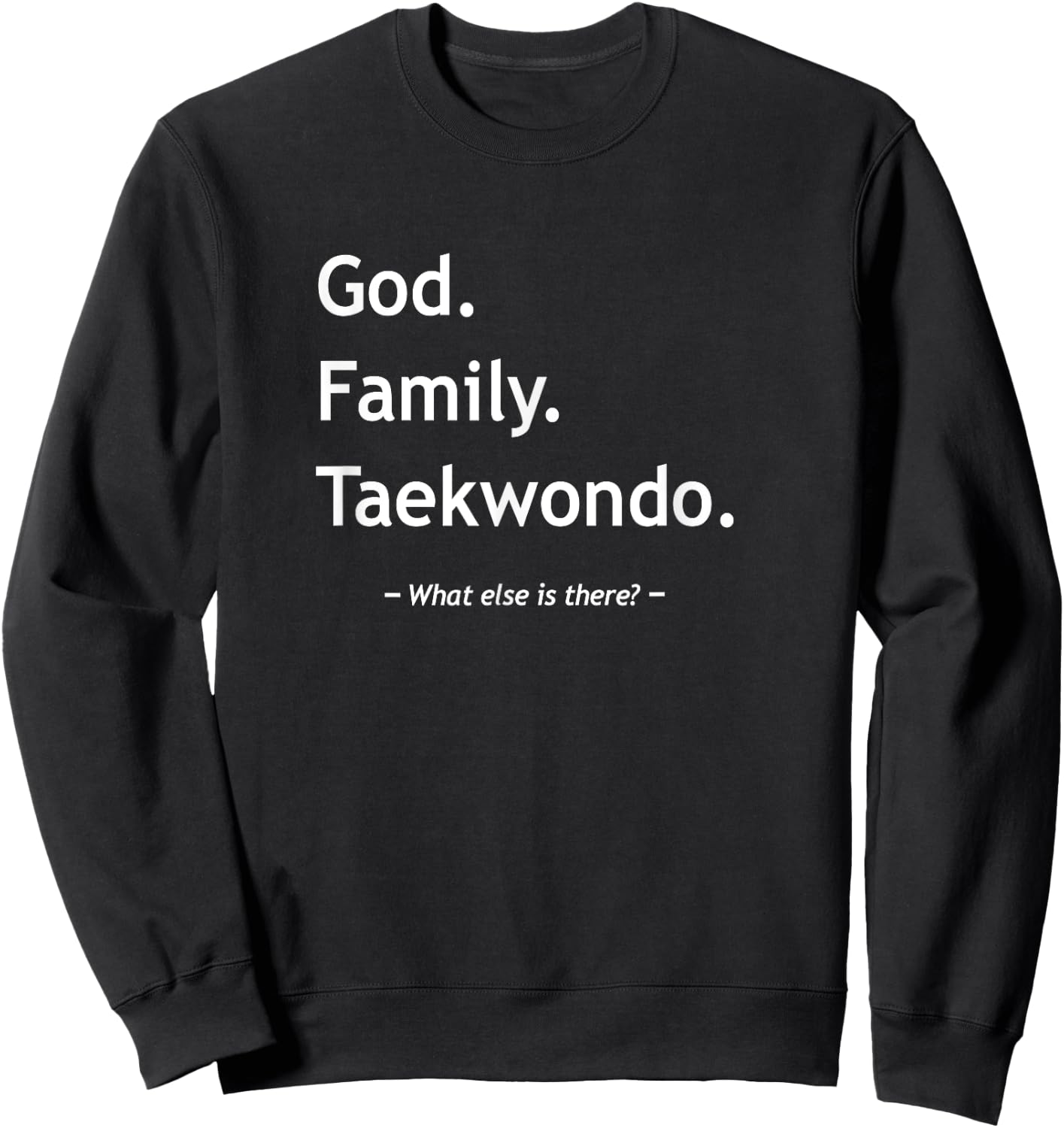 Taekwondo By Design Company Christian Faith Jesus Christianity God Family Taekwondo Sweatshirt - Sweatshirt | Black