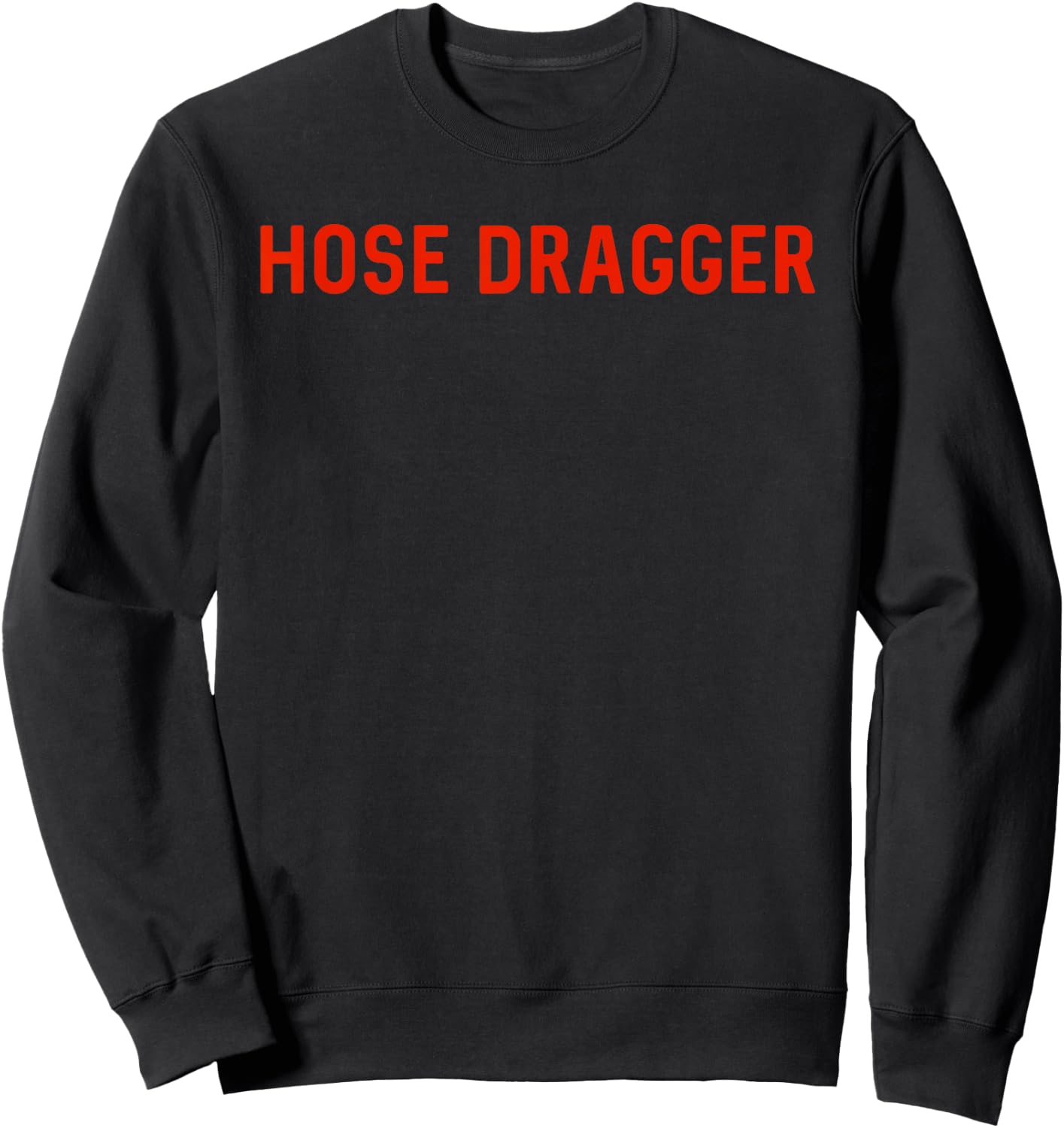 Hose Dragger - Firefighters - Firemen Sweatshirt - Sweatshirt | Black