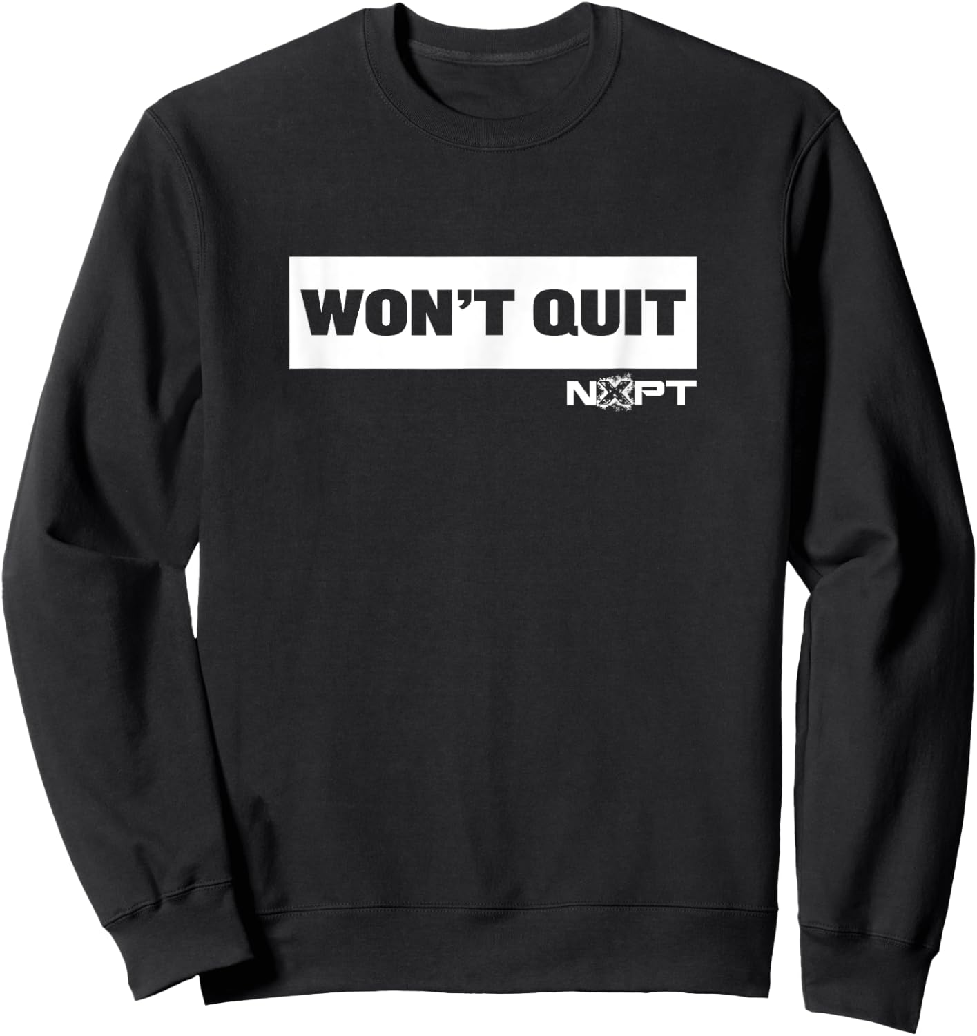 NXPT Fitness Studio Won't Quit White Text Sweatshirt - Sweatshirt | Black