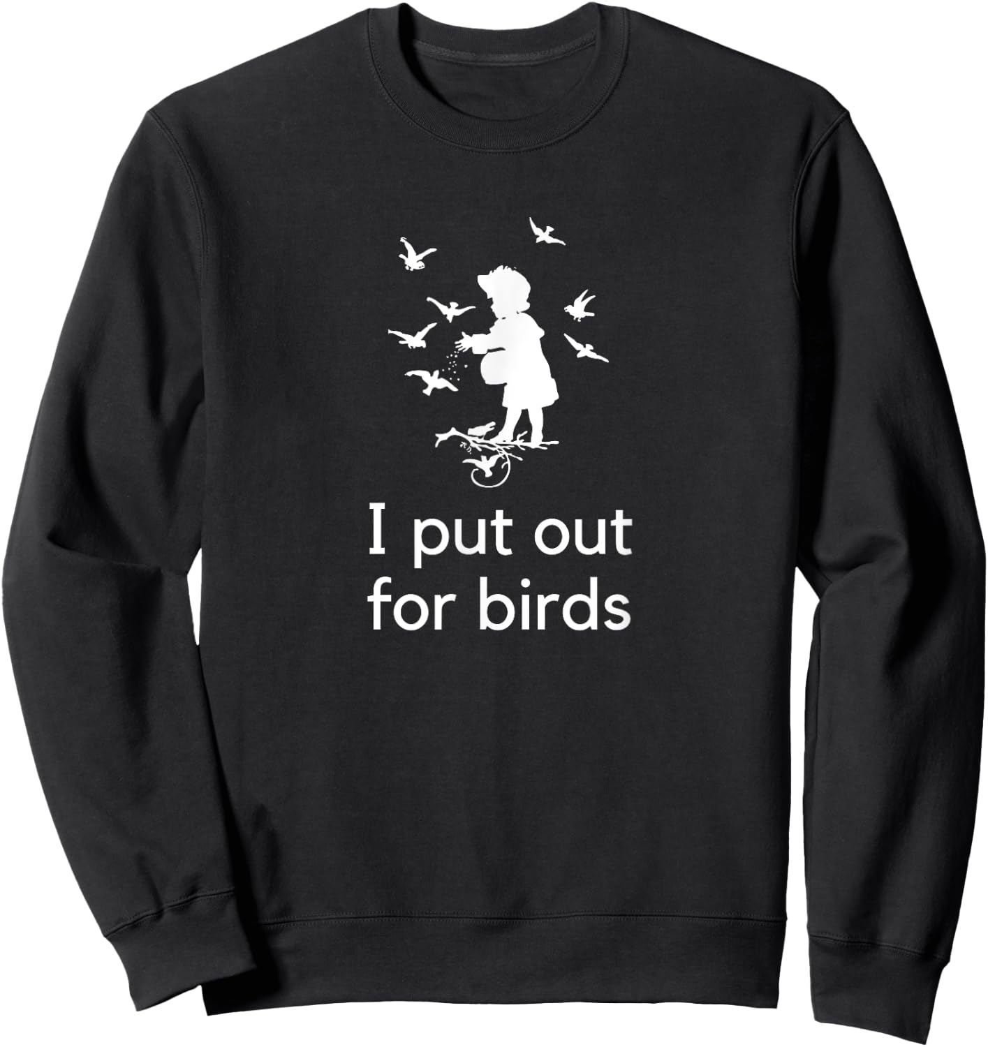 I put out funny bird tables for birds Sweatshirt - Sweatshirt | Black