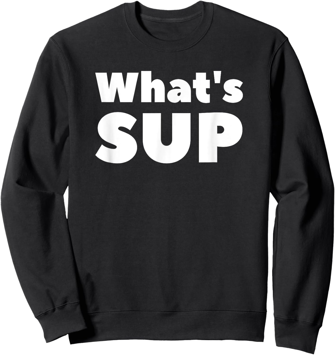 What's SUP Stand Up Paddling Fun Sweatshirt - Sweatshirt | Black