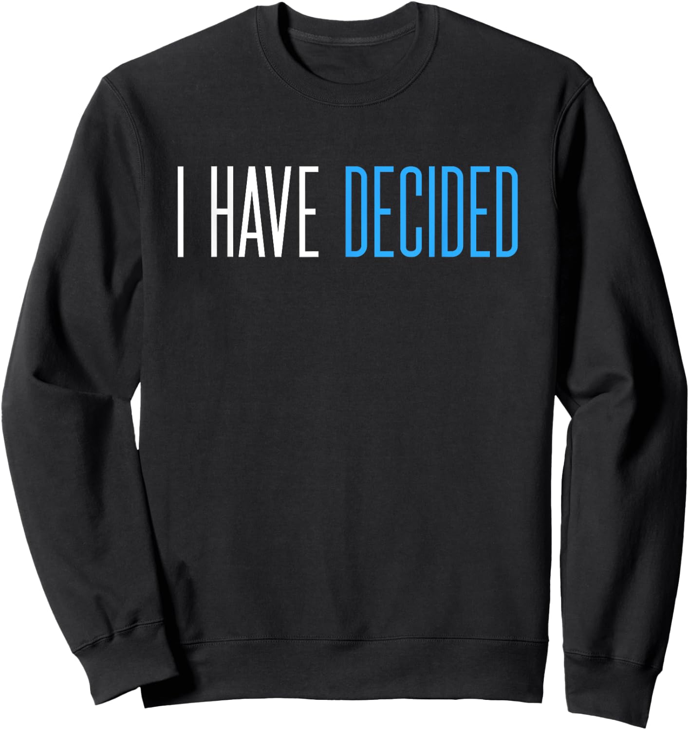 Baptism for Adults Women Men Boys Girls I Have Decided Sweatshirt - Sweatshirt | Black