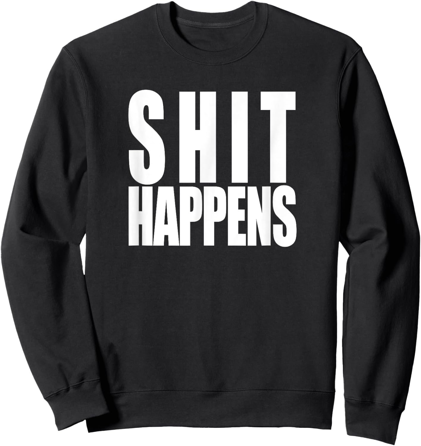 Shit Happens, funny slogan classic rock 80s 70s rose Sweatshirt - Sweatshirt | Black