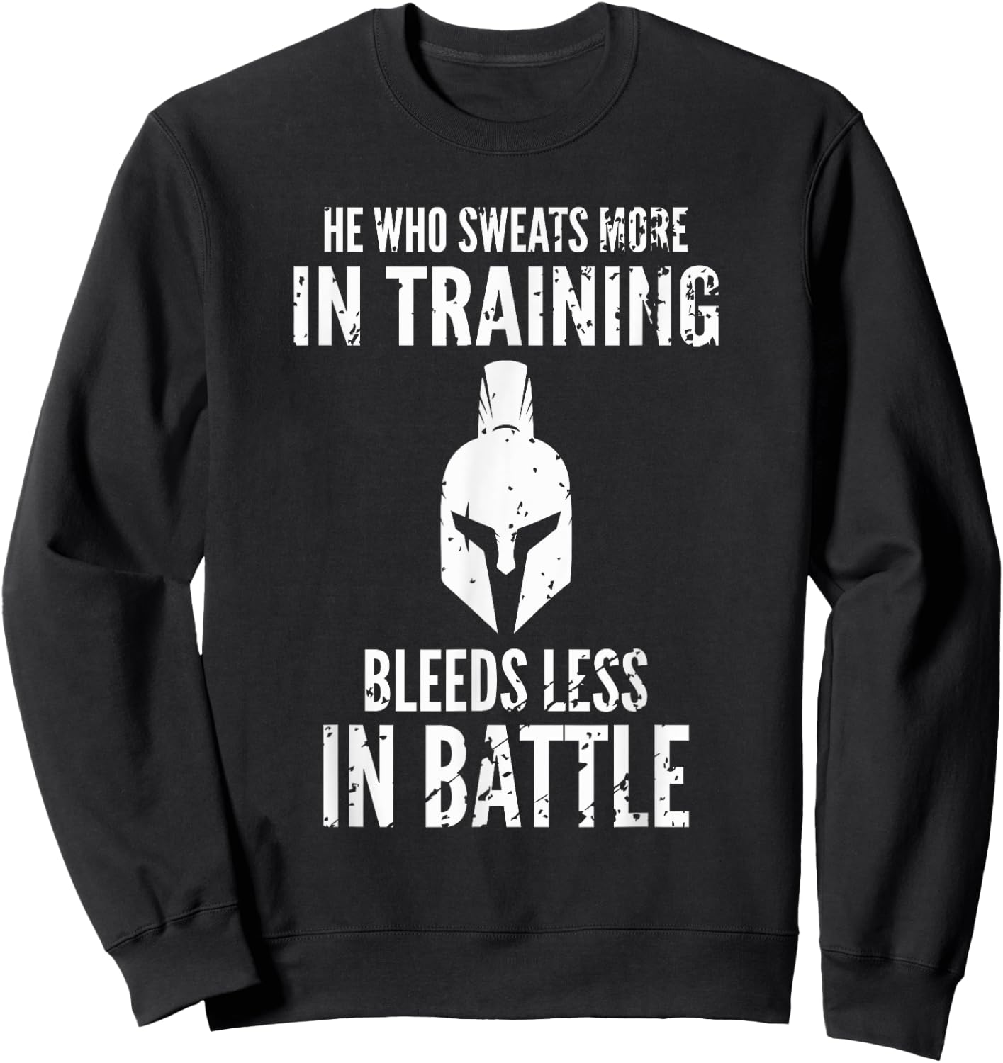 He who sweats more in training bleeds less in battle Sweatshirt - Sweatshirt | Black