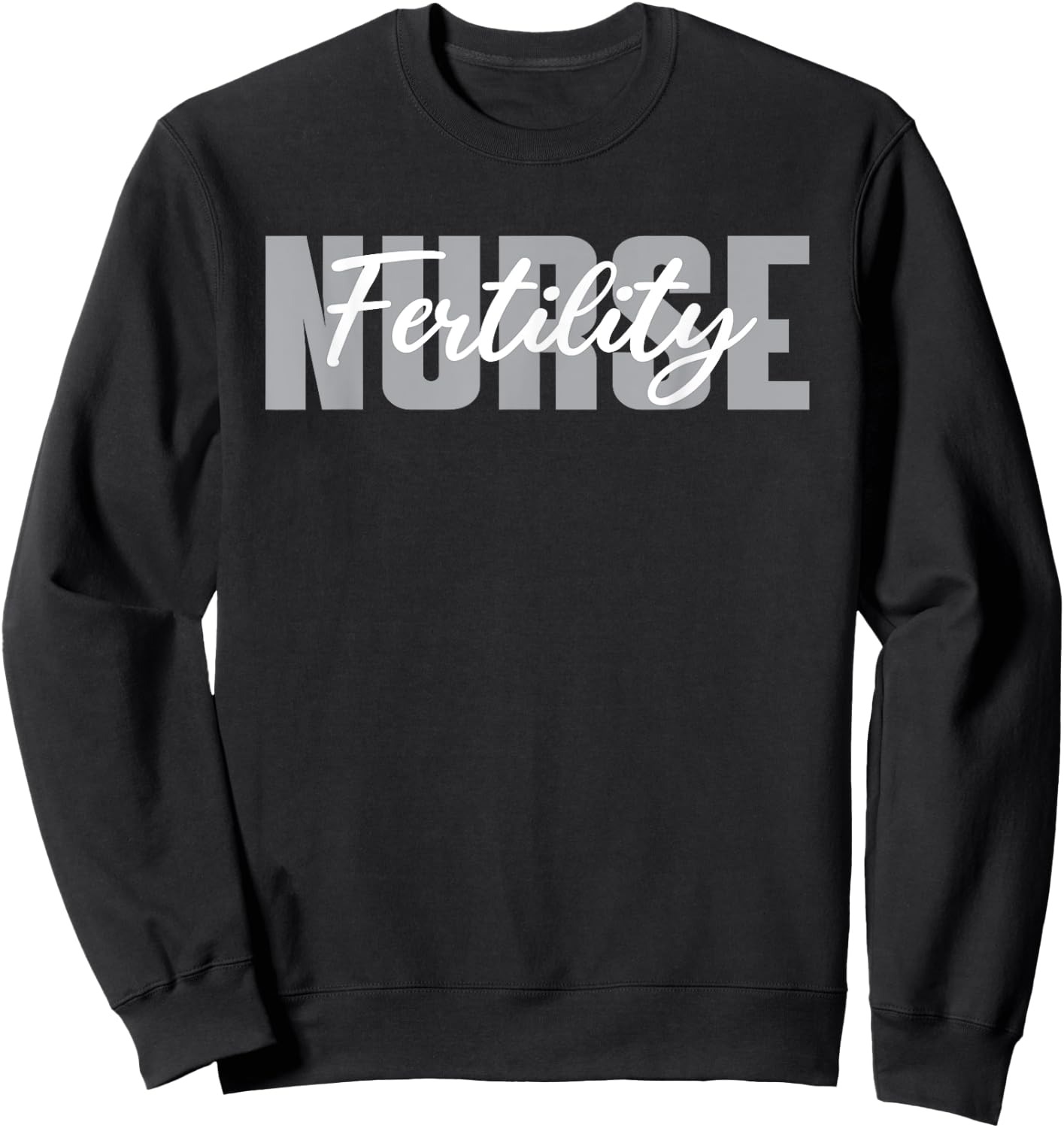Great Fertility Nurse Typeset Apparel IVF Nurse Practitioner Sweatshirt - Sweatshirt | Black