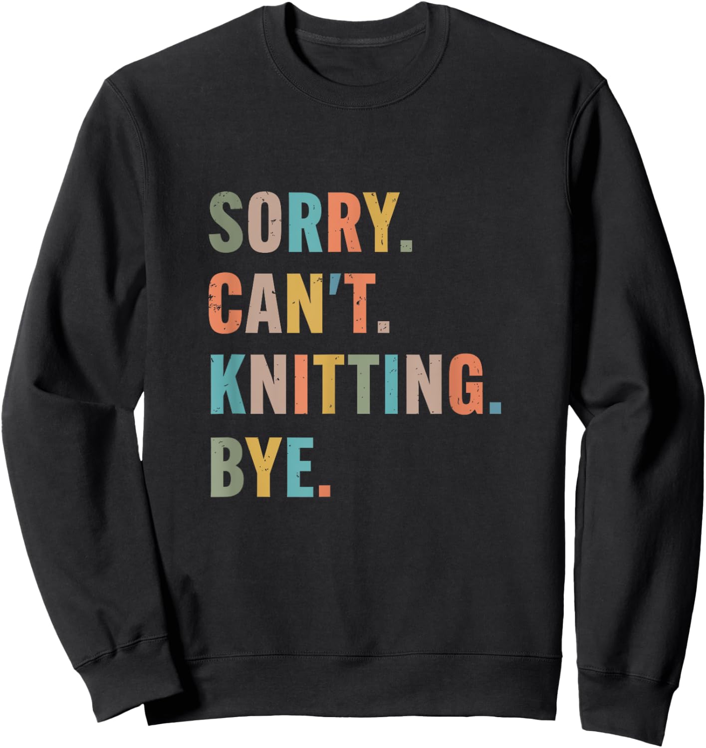 Sorry Cant Knitting Bye funny knitting Sweatshirt - Sweatshirt | Black