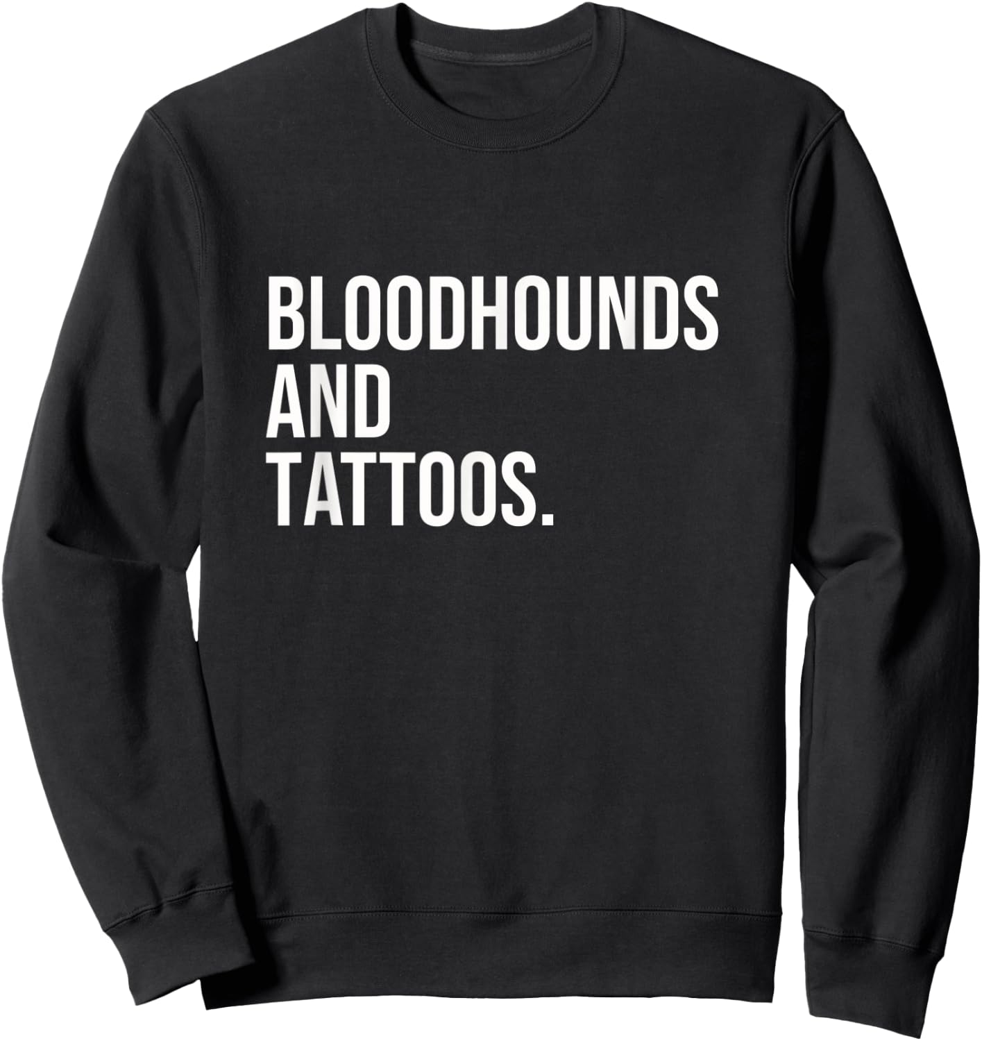 Bloodhounds And Tattoos Bloodhound Owner Dog Inked Funny Men Women Sweatshirt - Sweatshirt | Black