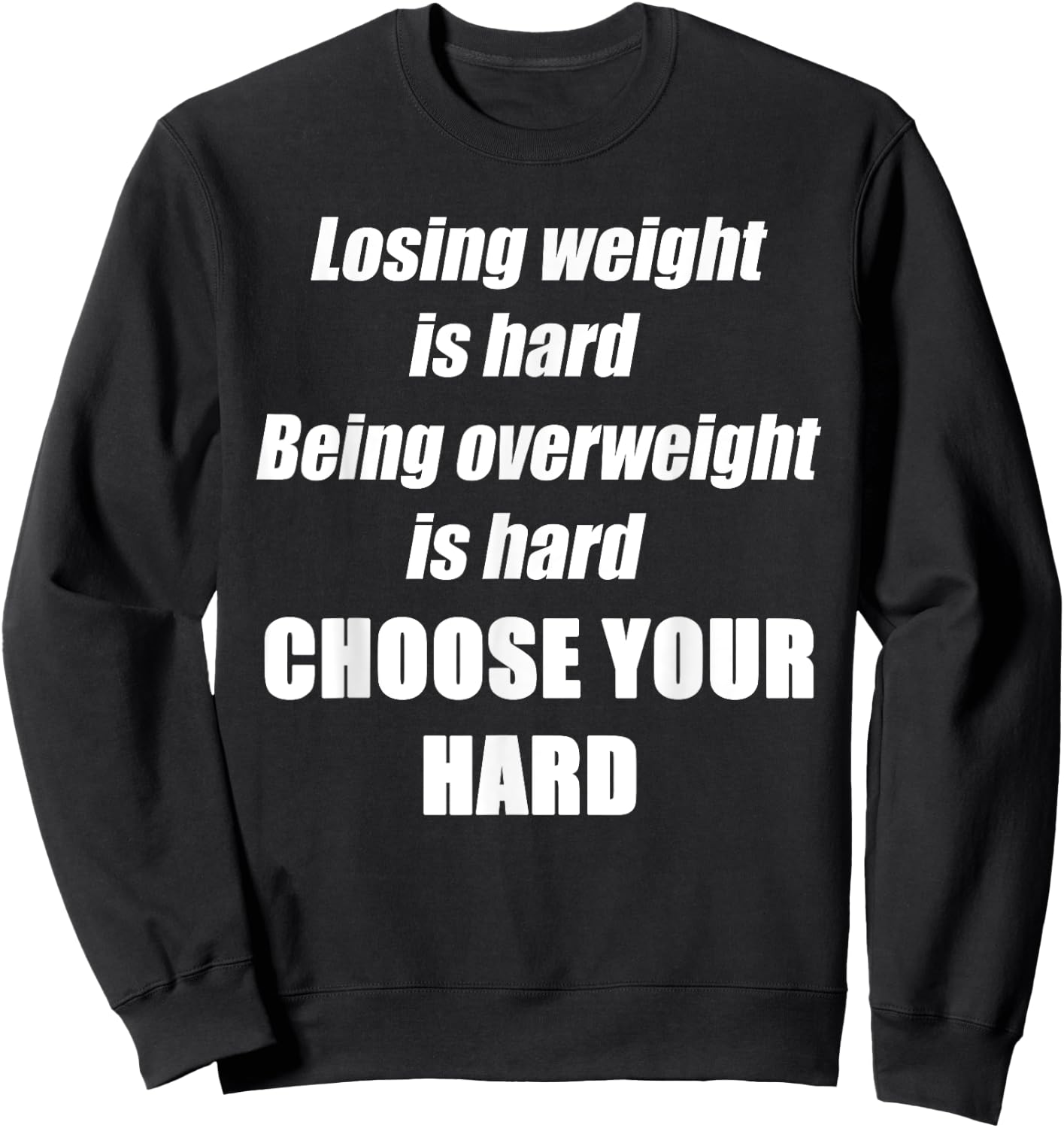 Diet fitness exercise weight loss is hard choose your hard Sweatshirt - Sweatshirt | Black