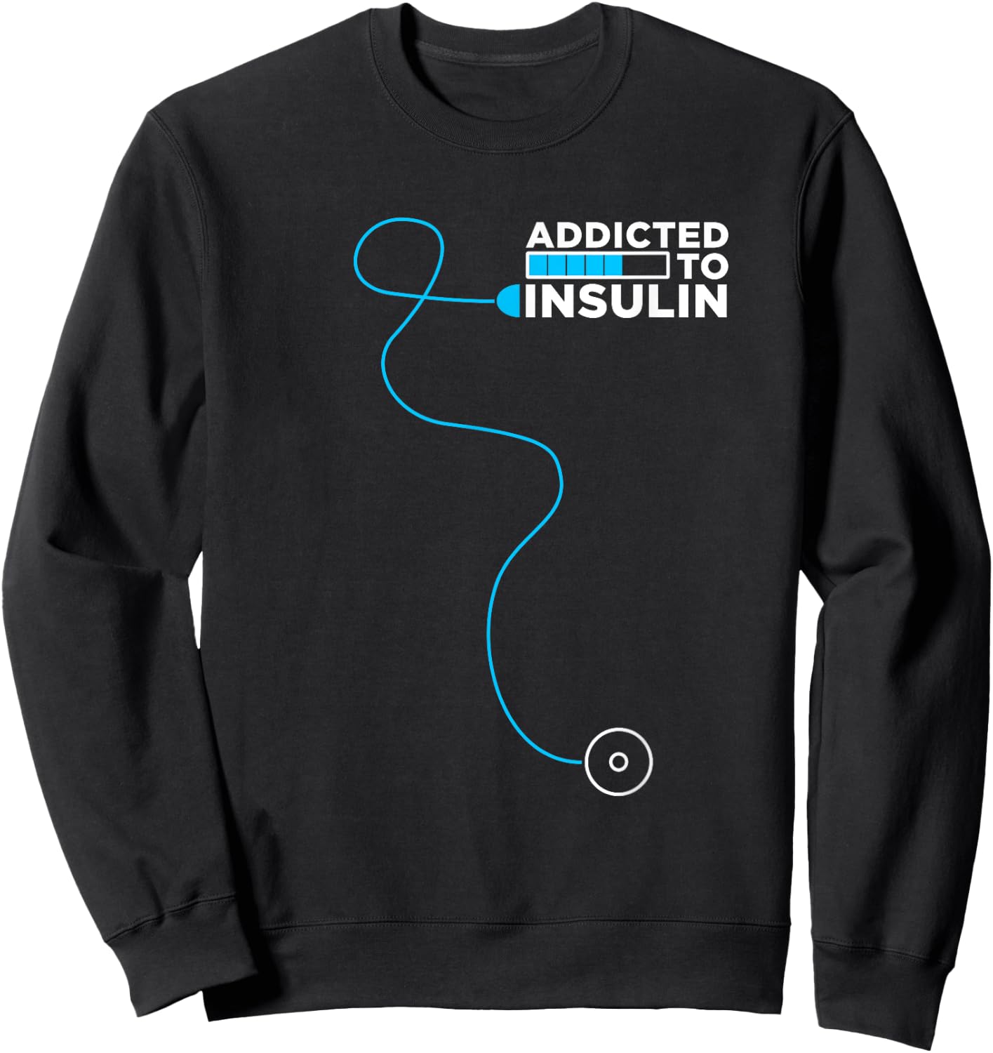 Addicted To Insulin | Diabetes Awareness | Insulin Pump Sweatshirt - Sweatshirt | Black