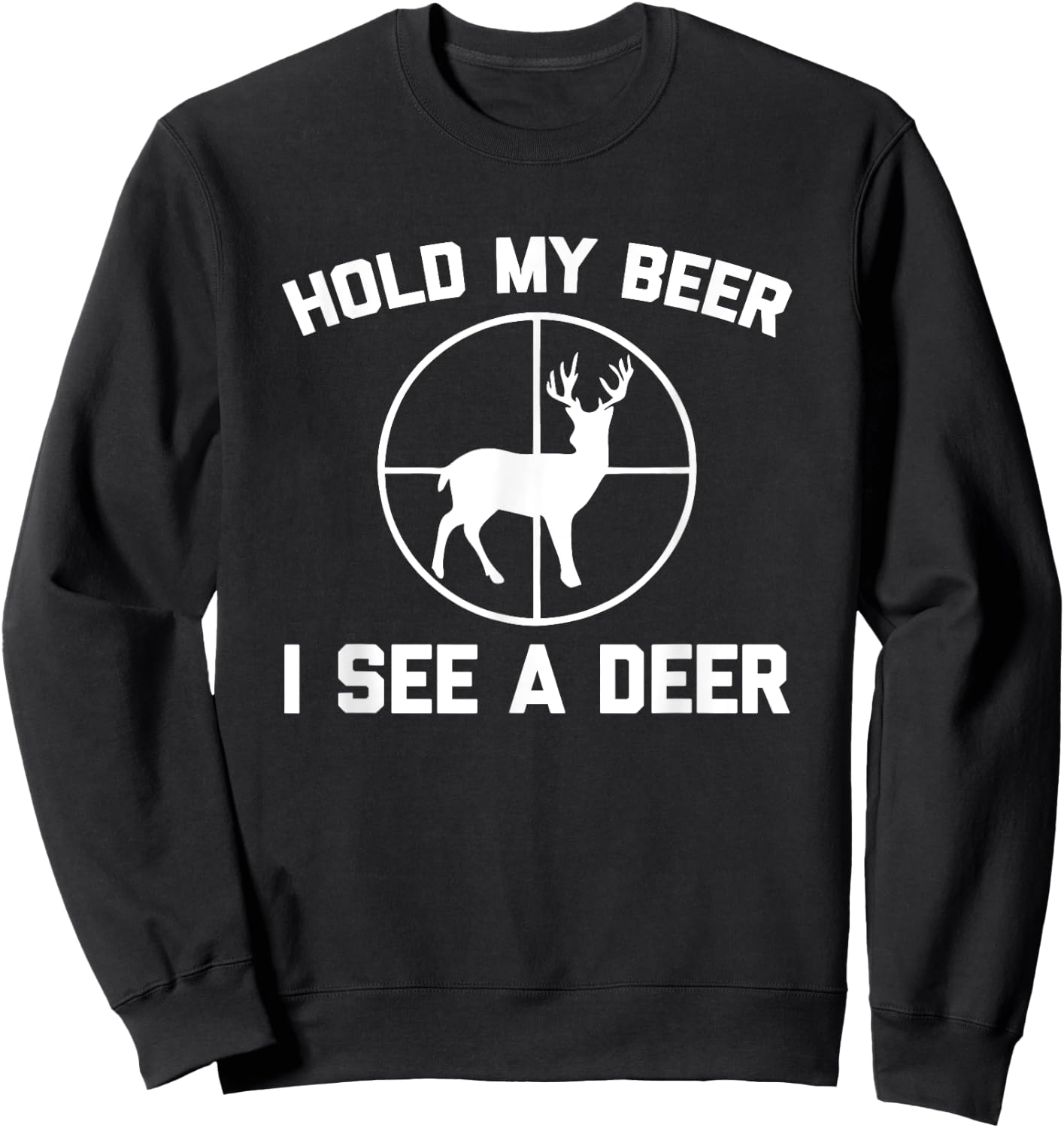 Hold My Beer, I See A Deer Funny Deer Hunter Hunting Sweatshirt - Sweatshirt | Black