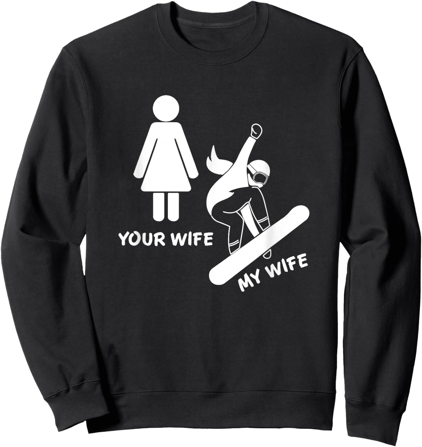 Your Wife My Wife Snowboarder - Female Boarder Gift Sweatshirt - Sweatshirt | Black