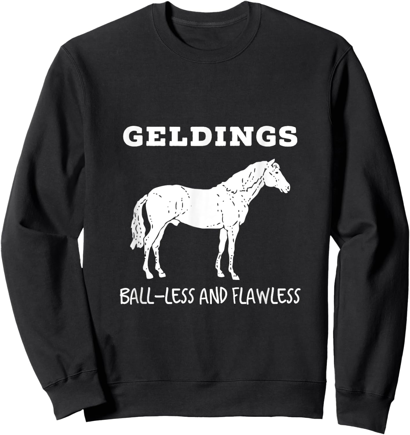 Geldings Ball-Less and Flawless White Font Sweatshirt - Sweatshirt | Black