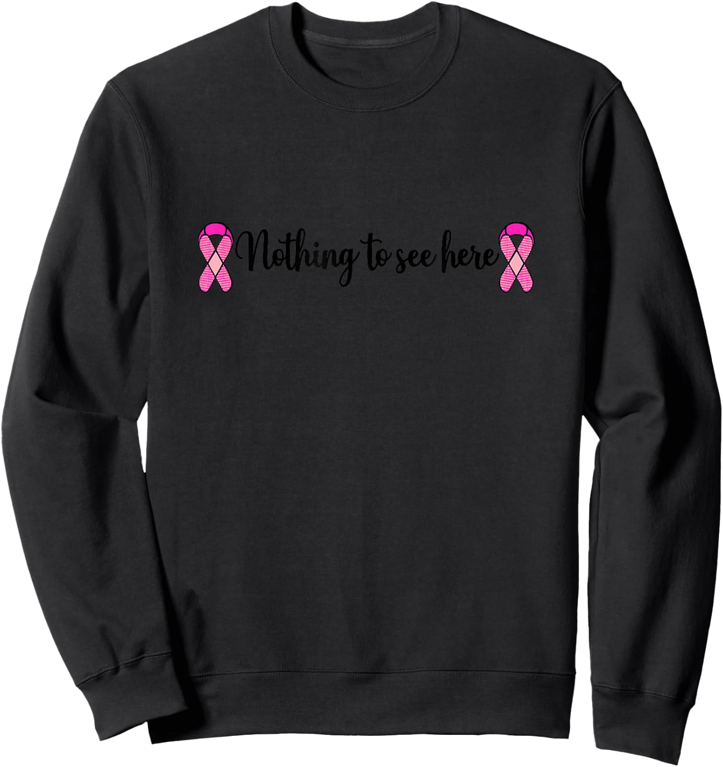 Funny Breast Cancer Mastectomy Nothing to See Here Sweatshirt - Sweatshirt | Black