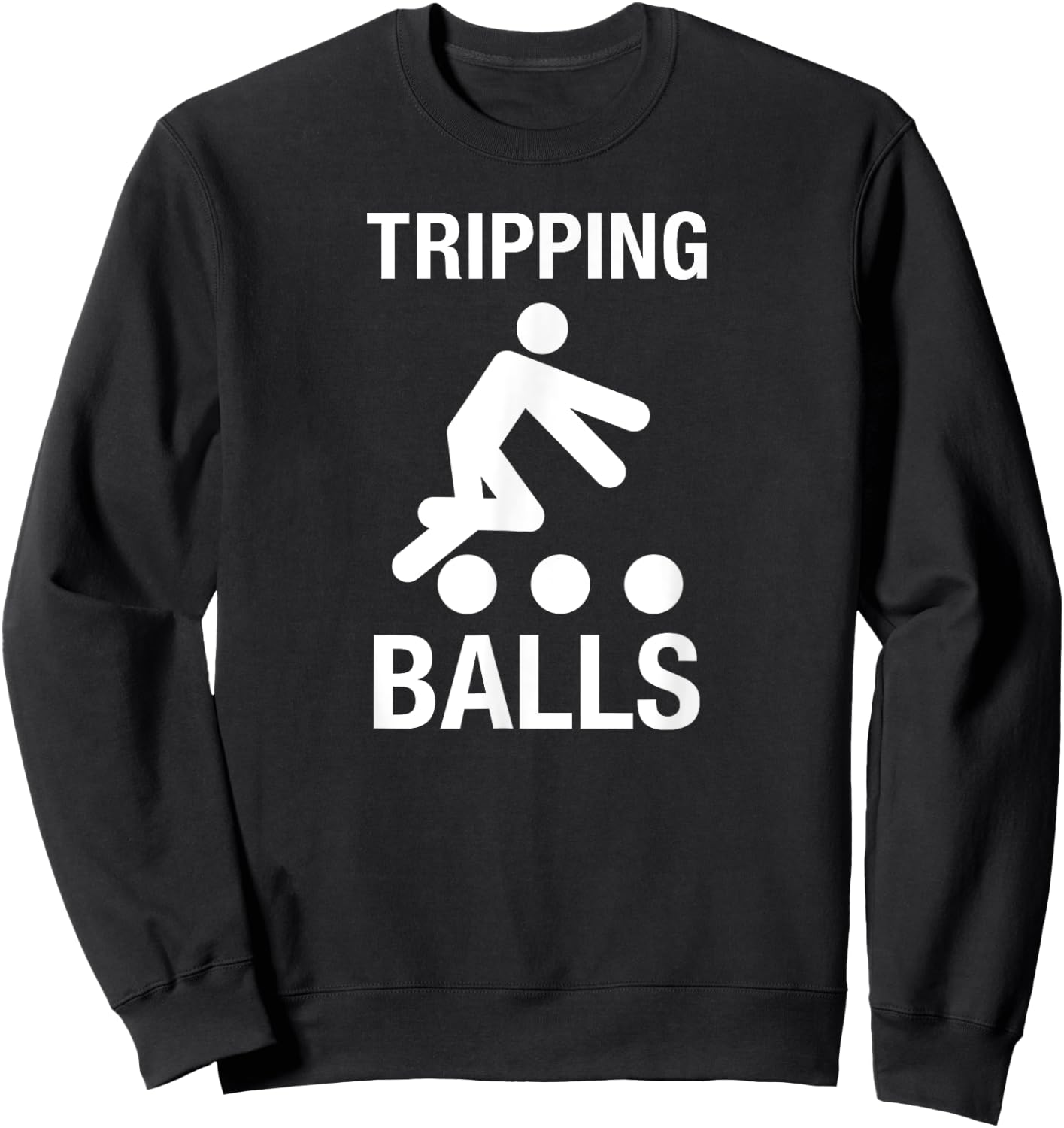 Tripping Balls - Adult Humor Stick Figure Marijuana Shrooms Sweatshirt - Sweatshirt | Black