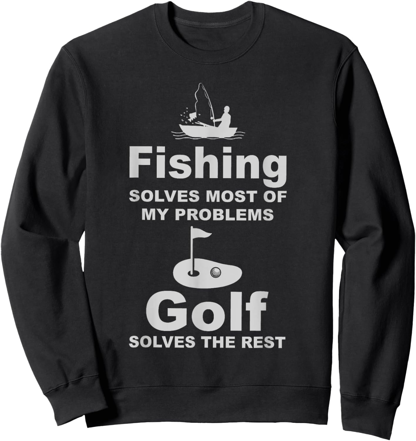 Fishing solves most of my problems golf solves the rest 98 Sweatshirt - Sweatshirt | Black