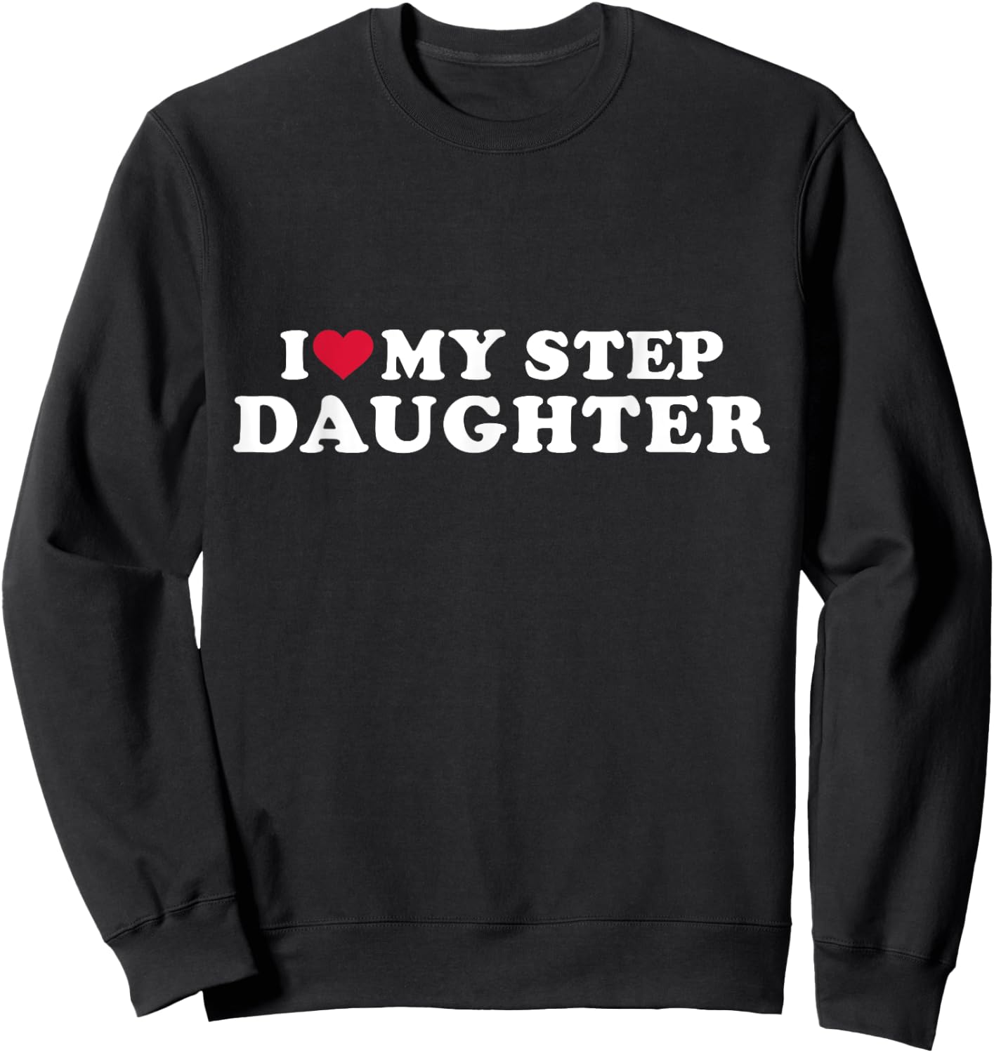 I love my stepdaughter for stepfather Sweatshirt - Sweatshirt | Black