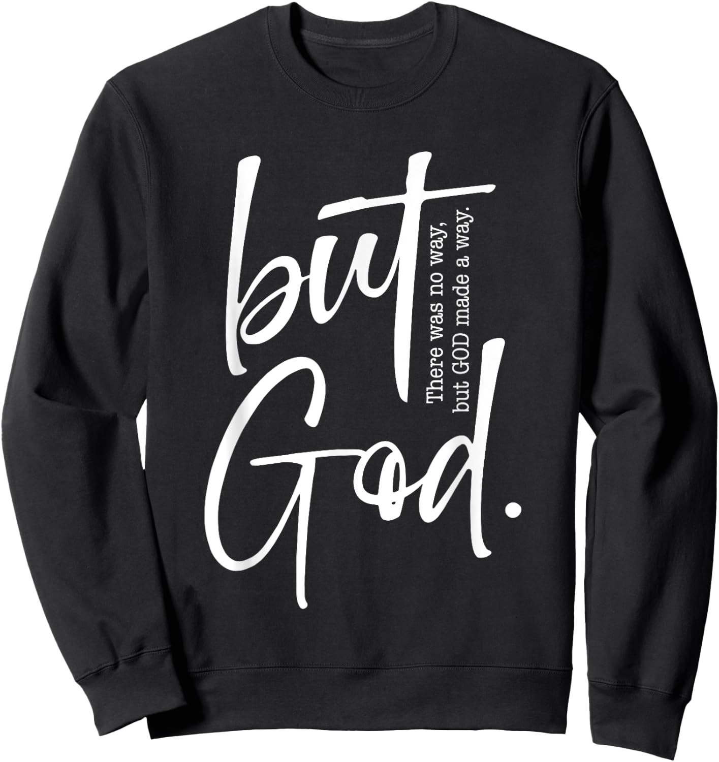 But God Created with a Purpose Jesus Christian Faith in God Sweatshirt - Sweatshirt | Black