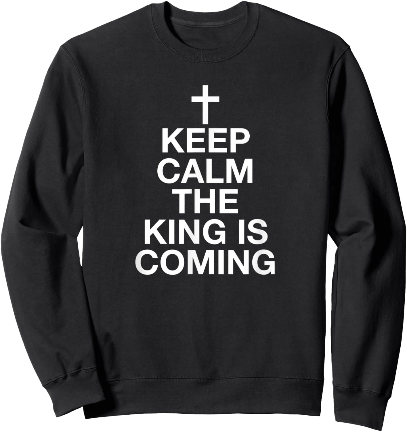 Keep Calm The King Is Coming Sweatshirt - Sweatshirt | Black