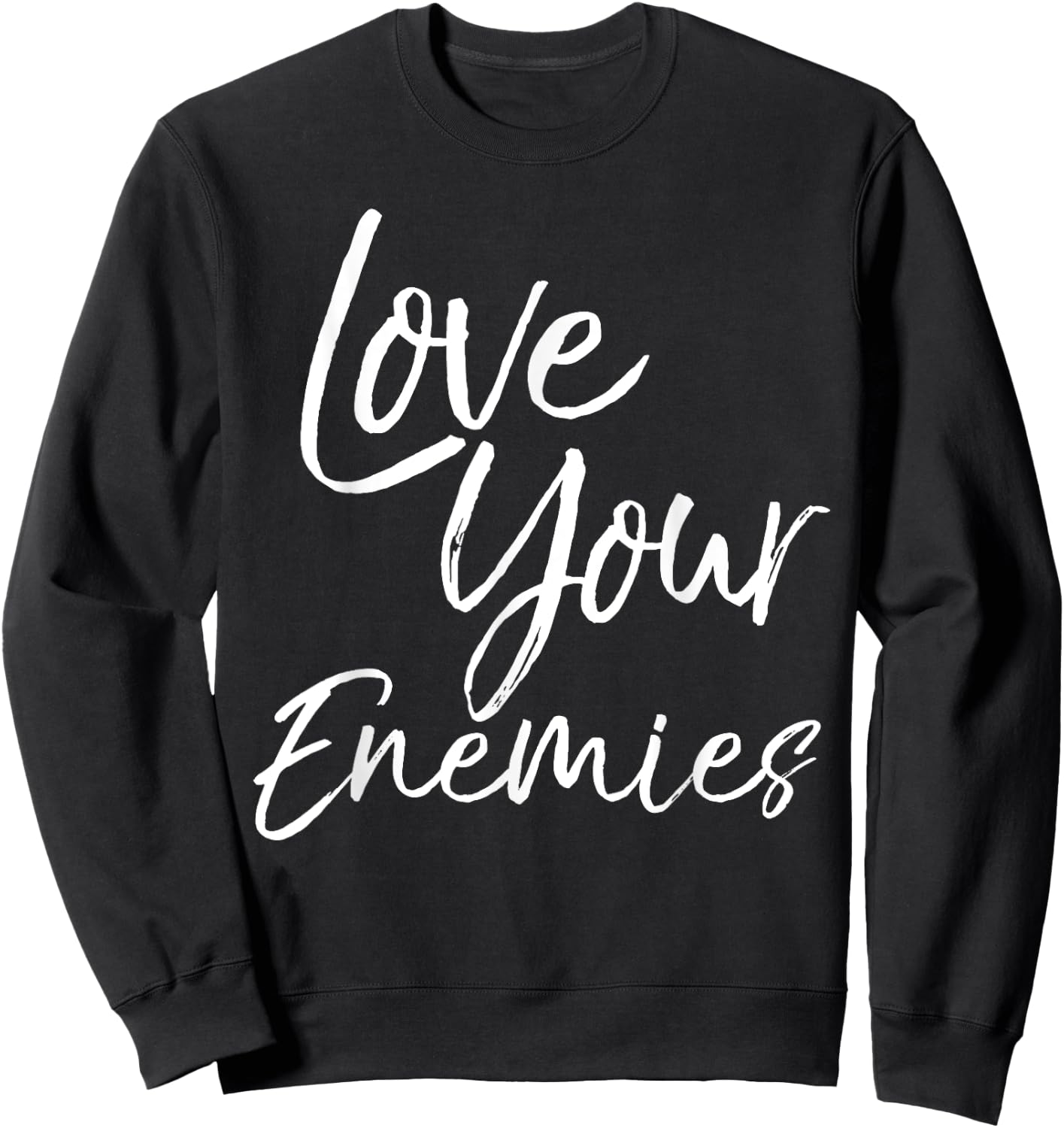 Christian Quote Gift Bible Verse Saying Love Your Enemies Sweatshirt - Sweatshirt | Black