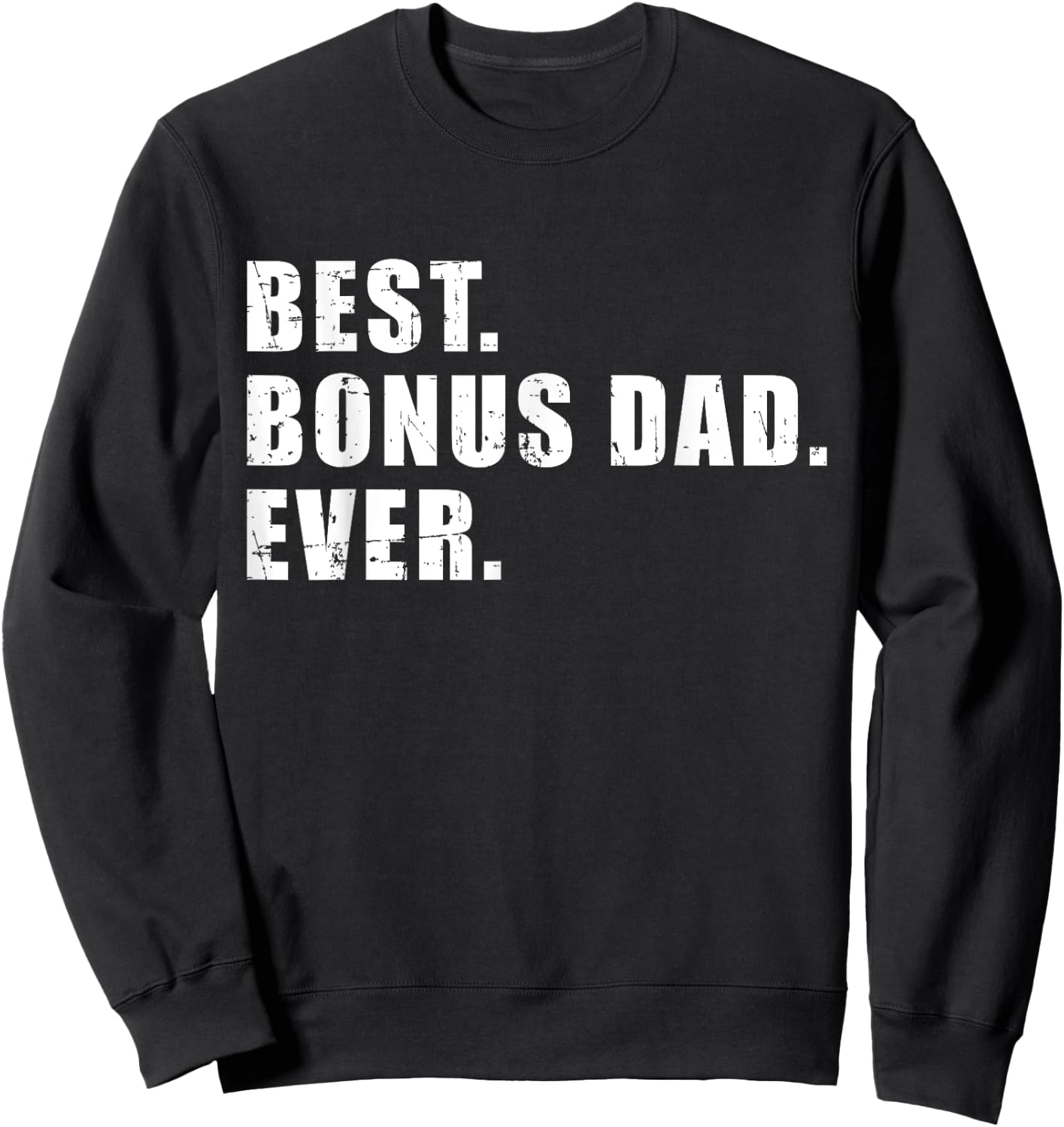Best bonus dad ever Sweatshirt - Sweatshirt | Black