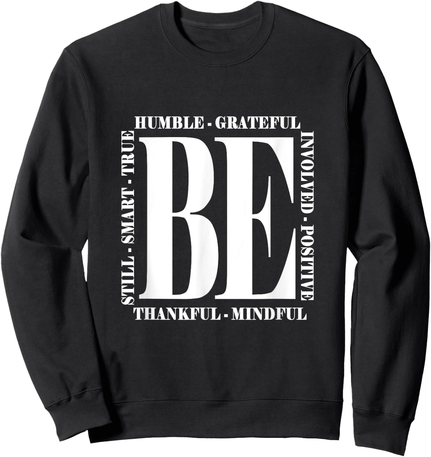 Be Humble - Be Positive Inspirational Quote - Classic Sweatshirt - Sweatshirt | Black