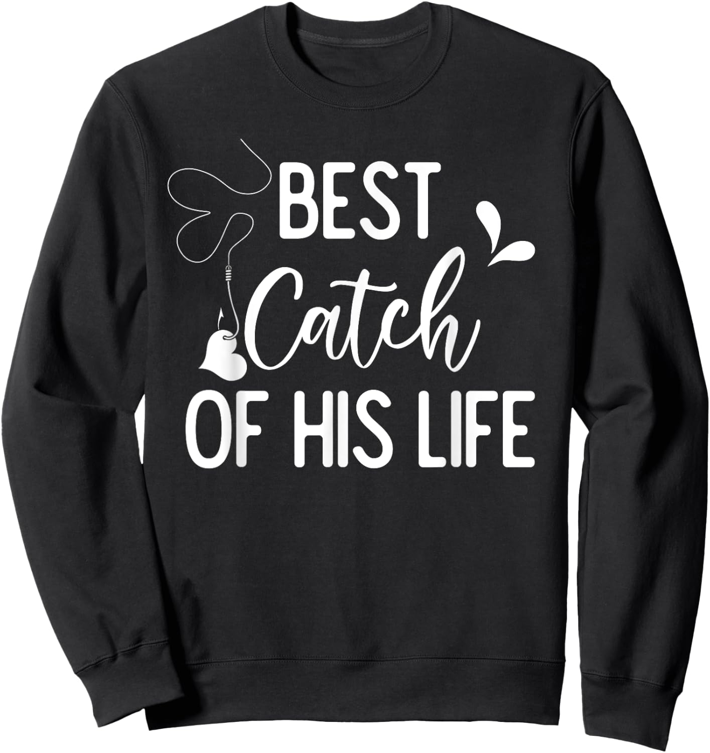 Best Catch Of His Life Couple Fishing Fishers Matching Gift Sweatshirt - Sweatshirt | Black