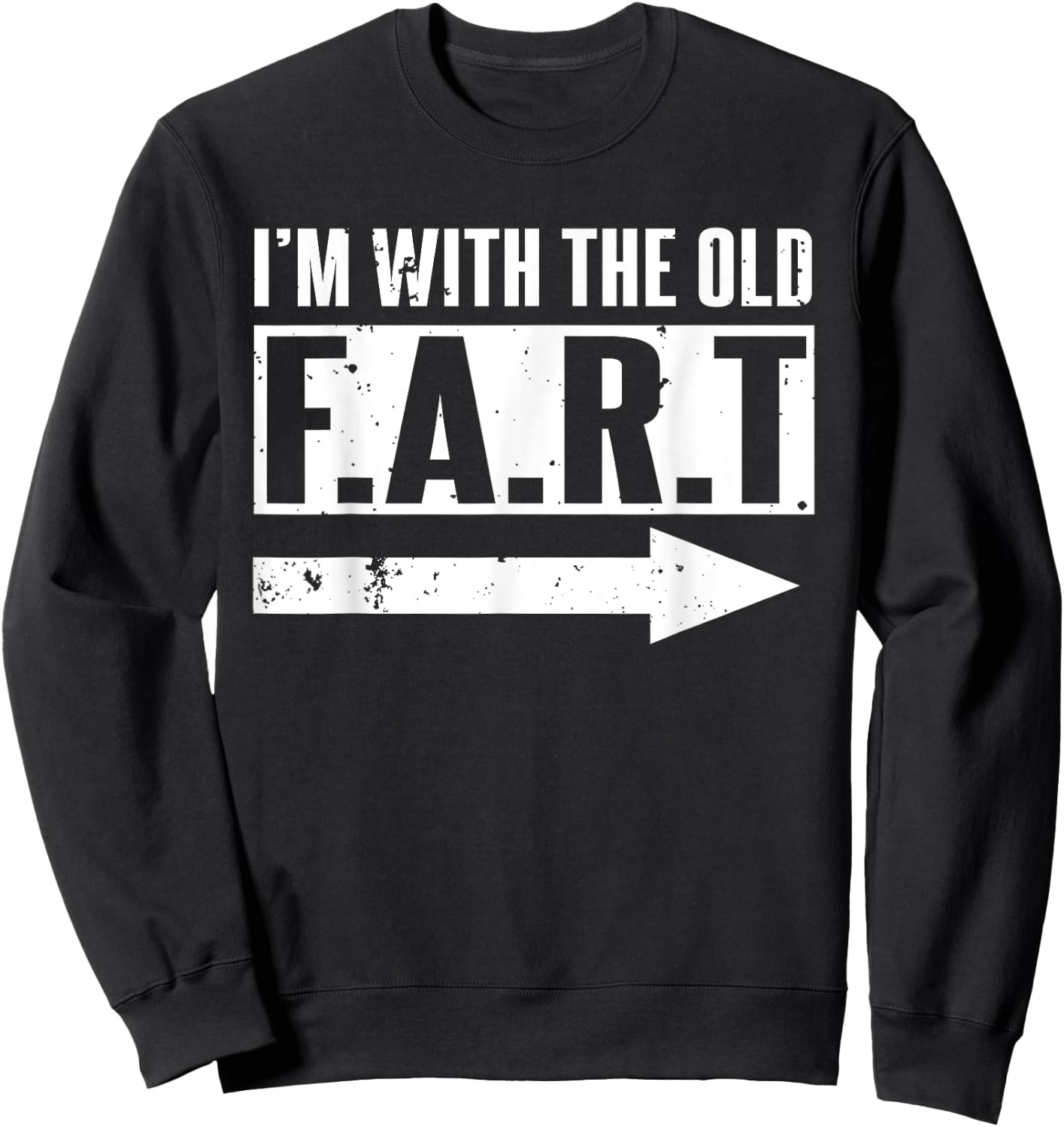 I'm With The Old Fart Funny Senior Citizen Friends Gift Sweatshirt - Sweatshirt | Black