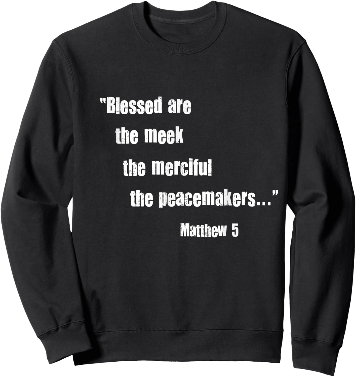 Blessed Are Meek Merciful Peacemakers Beatitudes Jesus Matt5 Sweatshirt - Sweatshirt | Black