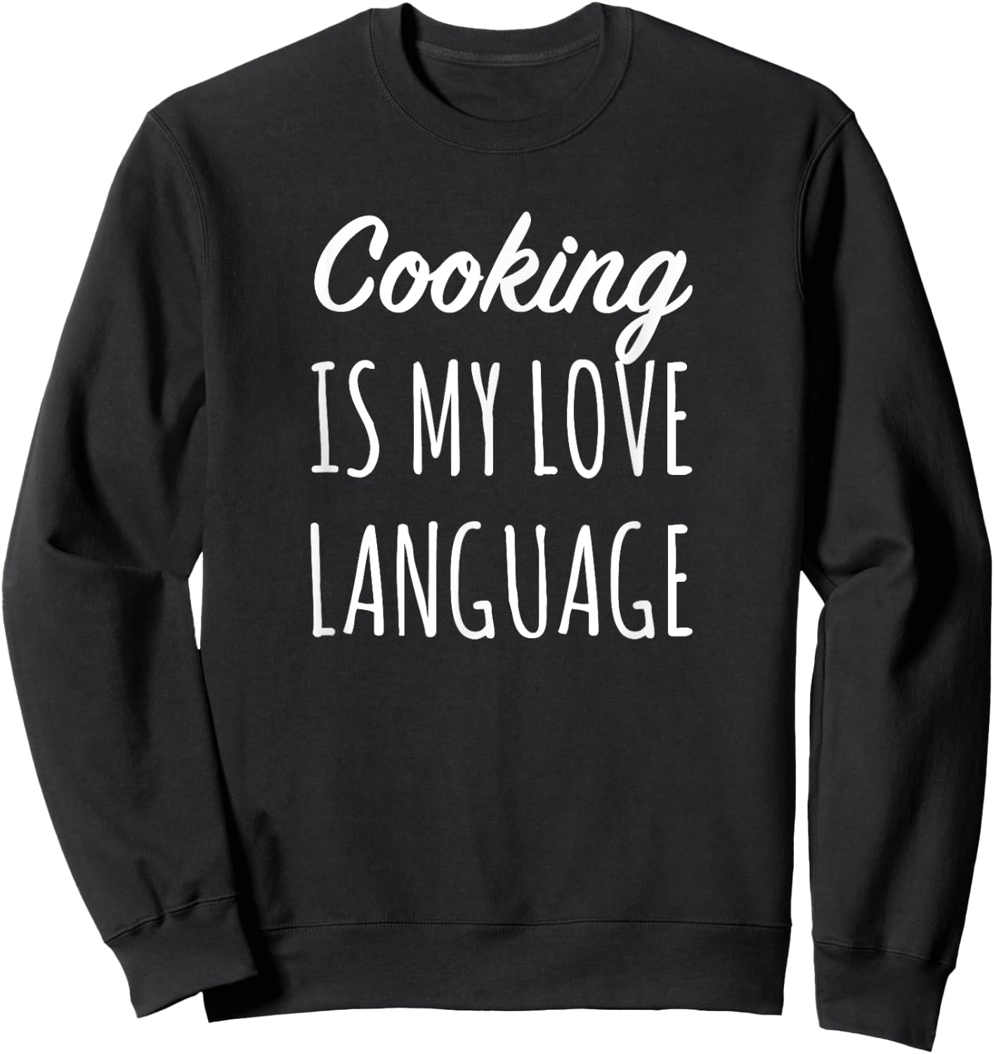 Cooking Is My Love Language Chef Mom Sweatshirt - Sweatshirt | Black