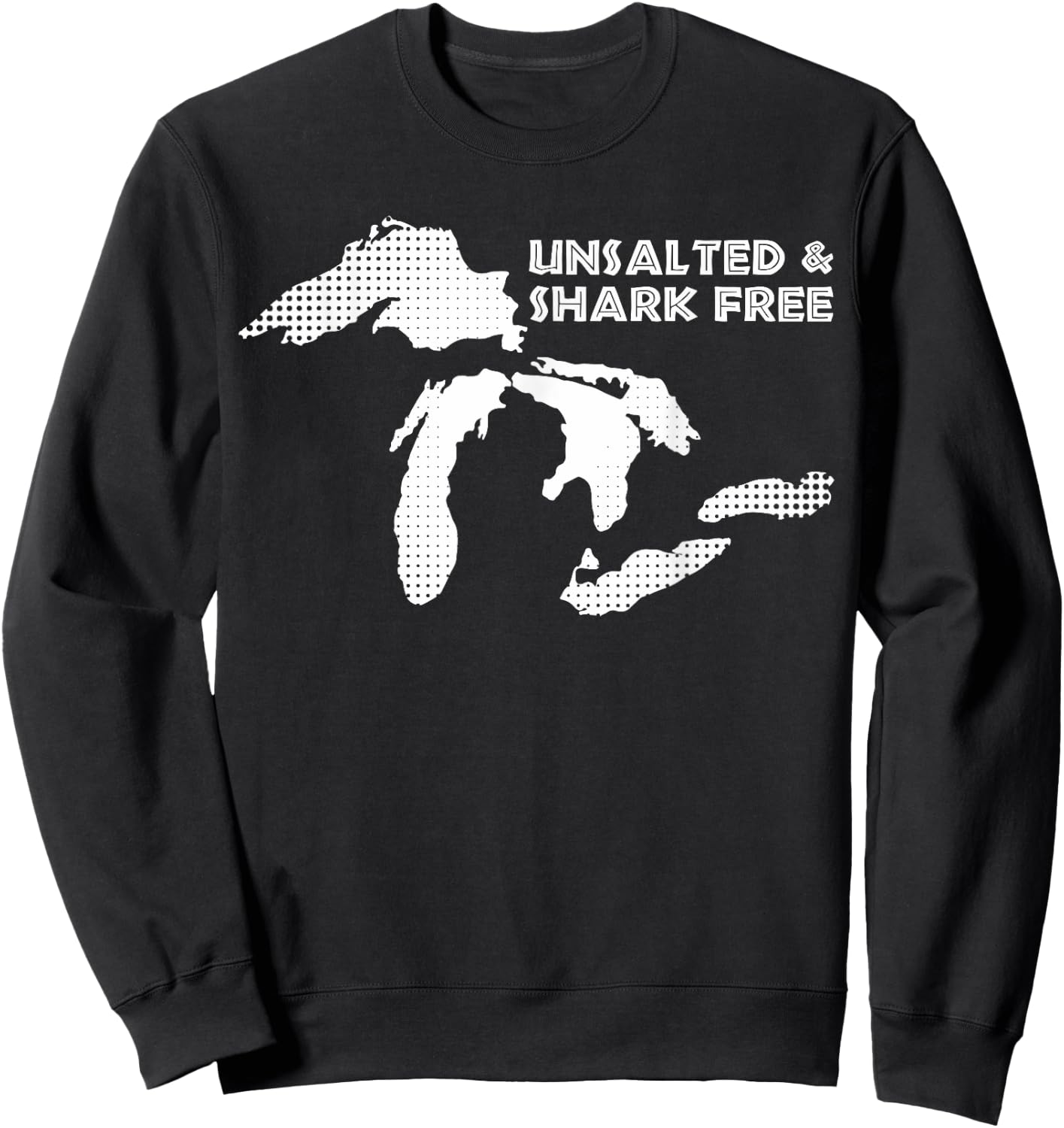 Unsalted and Shark Free Great Lakes MI Michiganian Pride Sweatshirt - Sweatshirt | Black