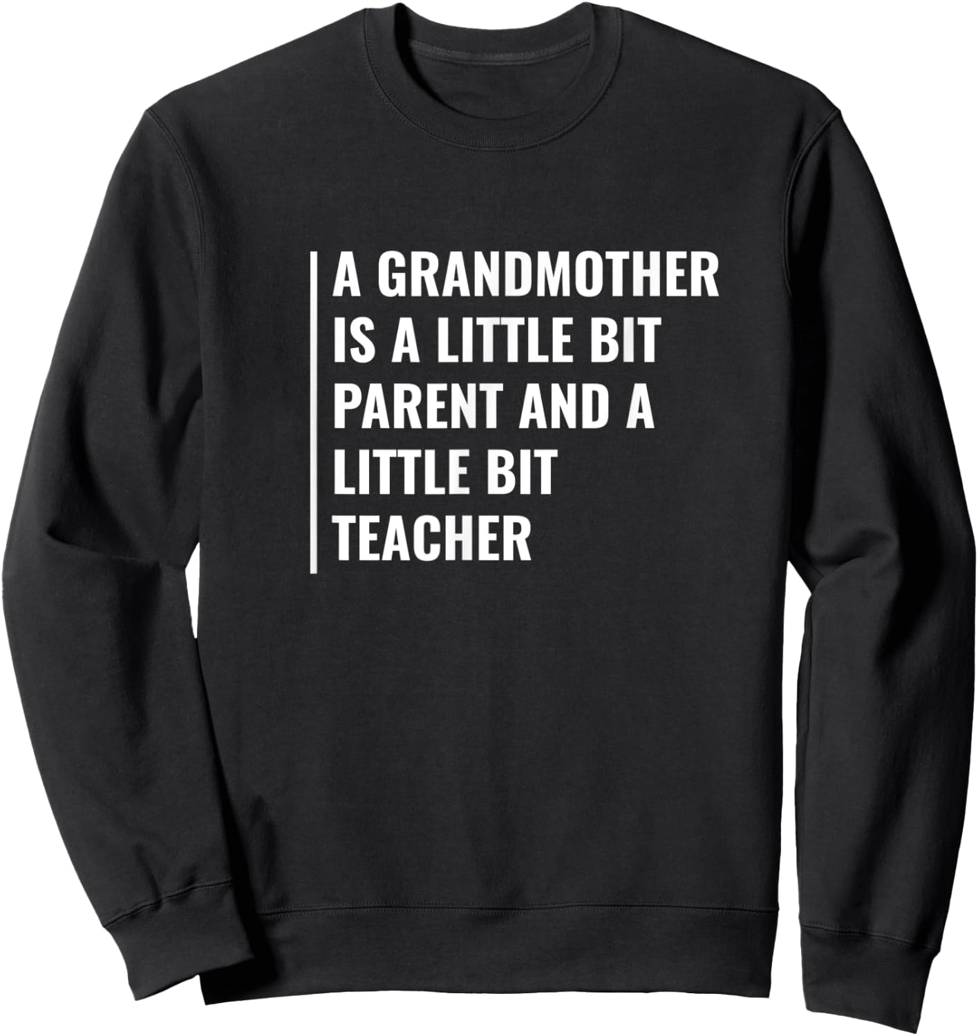 A grandmother is a Parent and a Teacher. Granma Quote Men Women Sweatshirt - Sweatshirt | Black