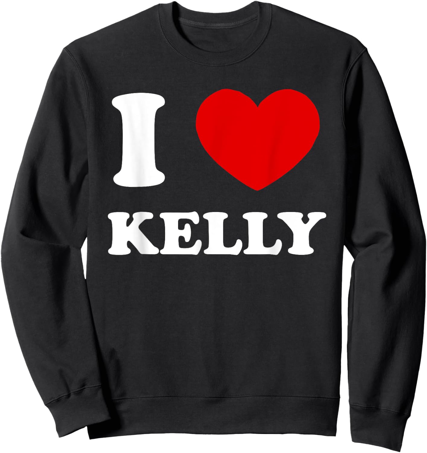 I Love Kelly by Foxio I Heart Kelly Funny Kelly Sweatshirt - Sweatshirt | Black