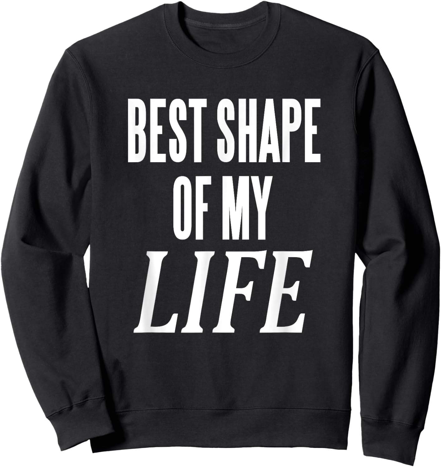Best Shape Of My Life Workout Exercise Gym Sweatshirt - Sweatshirt | Black
