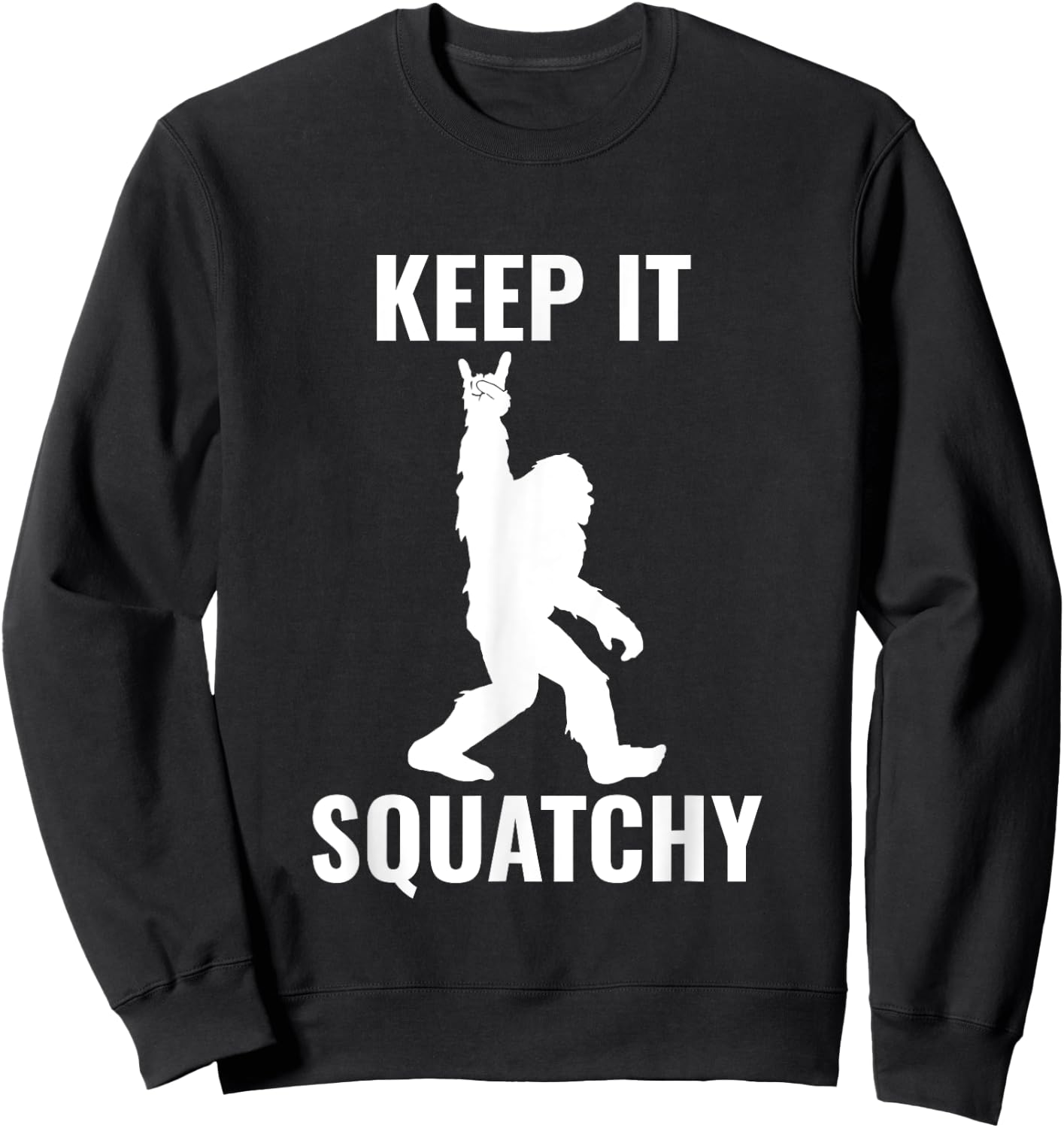 Keep it Squatchy Bigfoot Yeti Sasquatch Funny Sweatshirt - Sweatshirt | Black