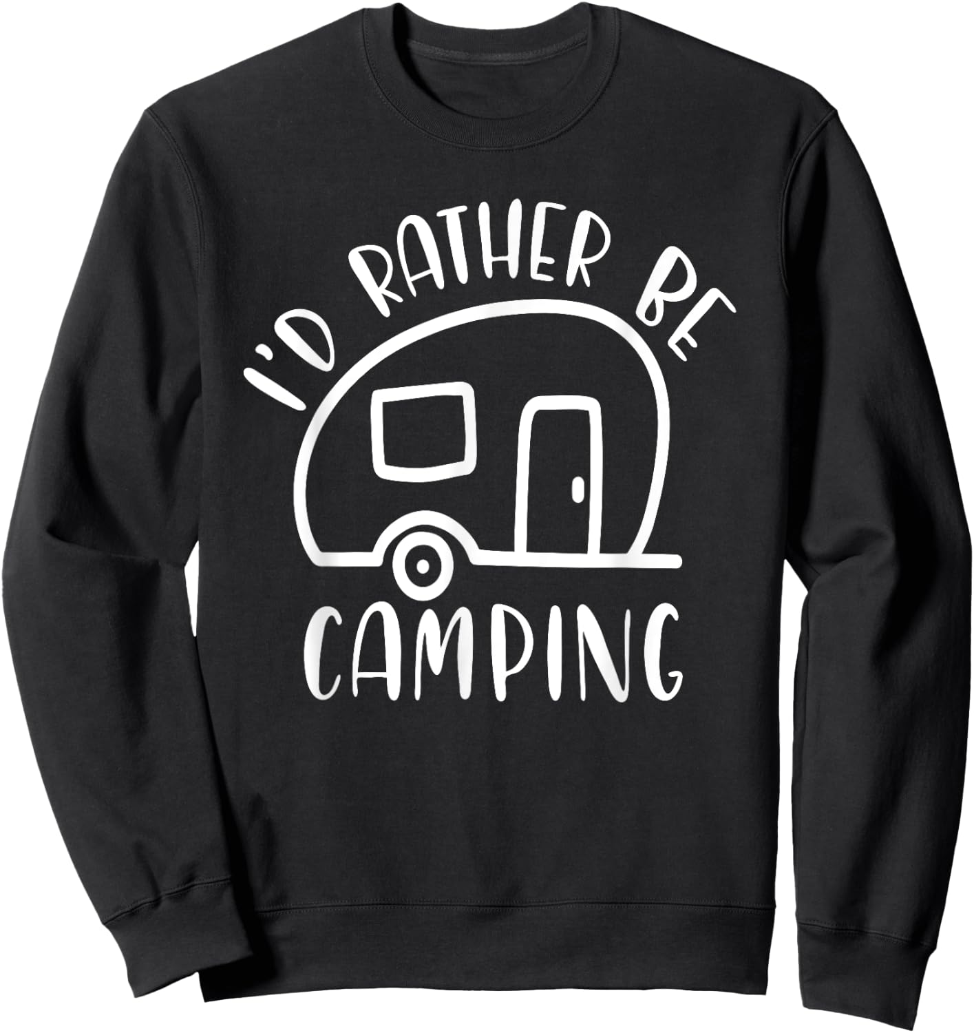 I'd Rather Be Camping Shirt - Funny Camping Gift Sweatshirt - Sweatshirt | Black