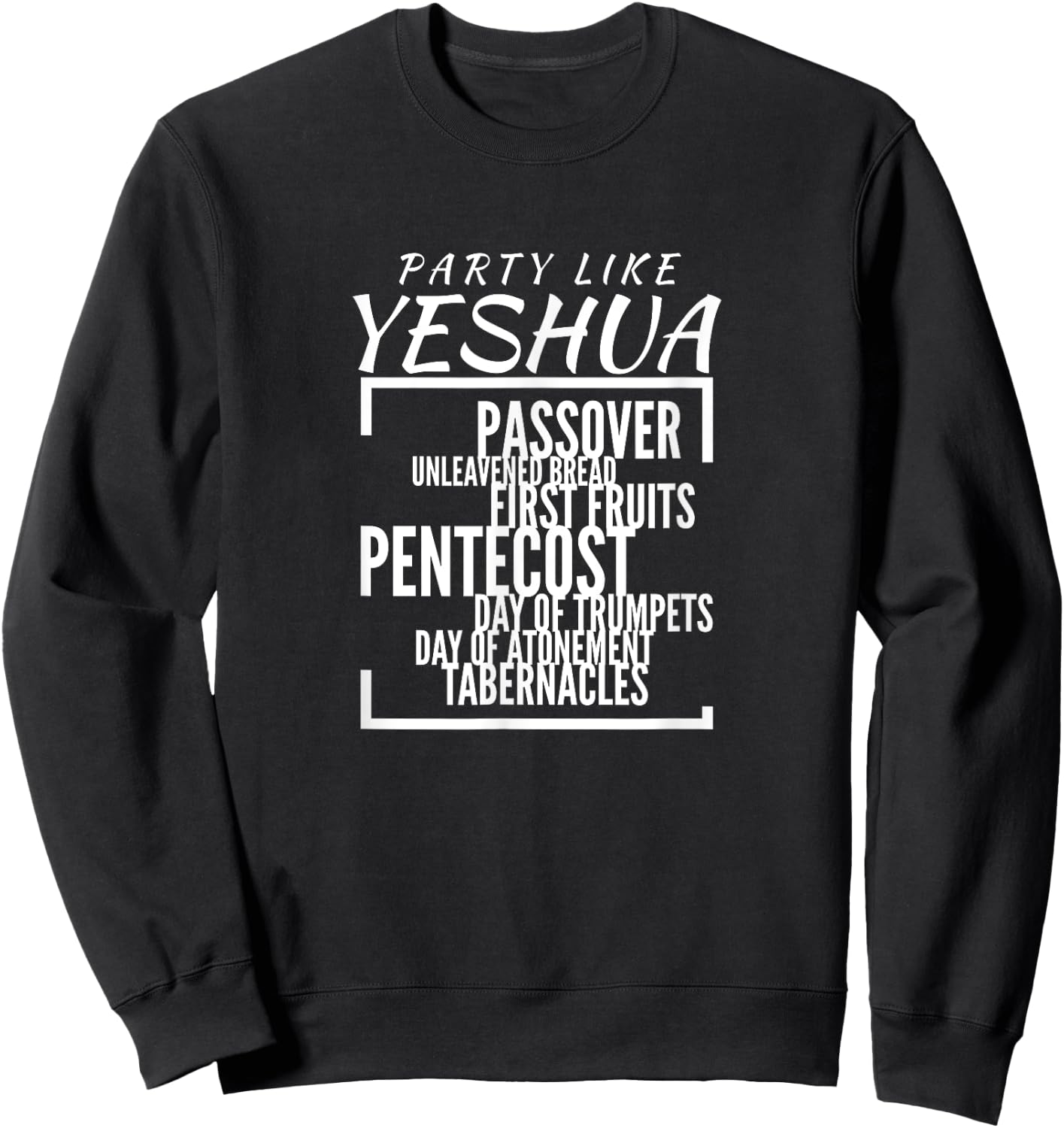 Party Like Yeshua Feasts of Lord, Torah Observant Followers Sweatshirt - Sweatshirt | Black